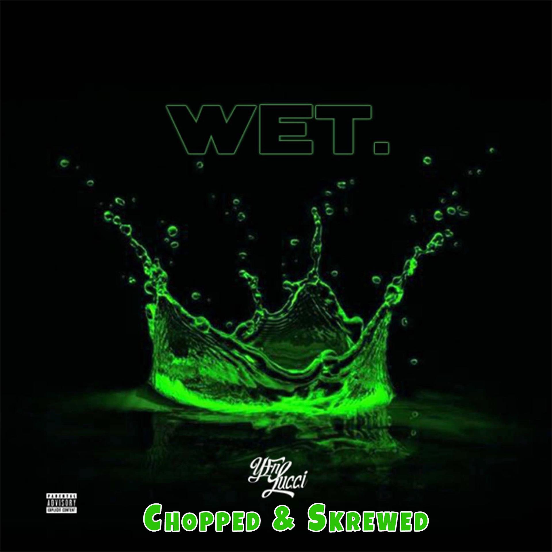 Постер альбома Wet (Chopped & Skrewed Remix)