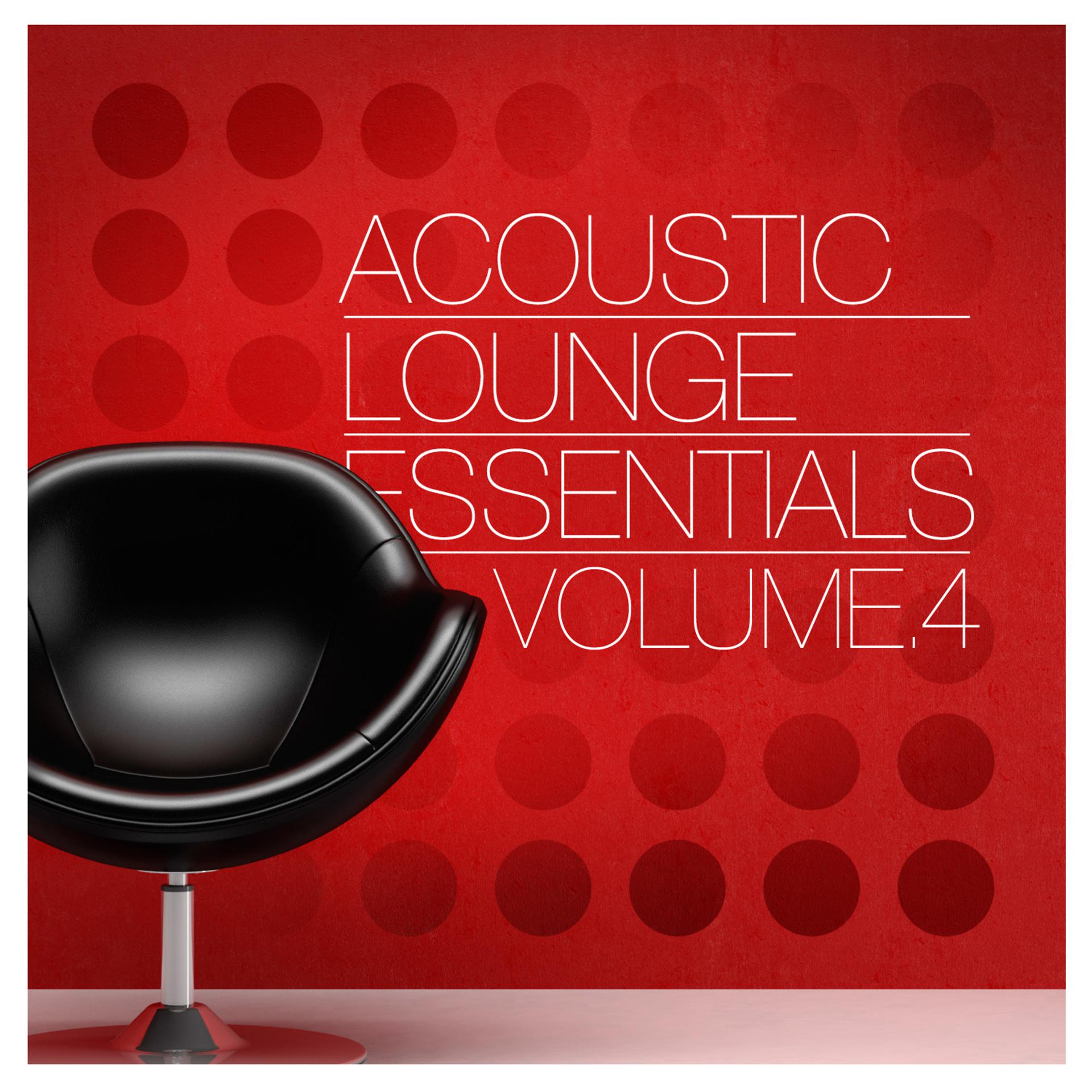 Постер альбома Acoustic Lounge Essentials, Vol.4