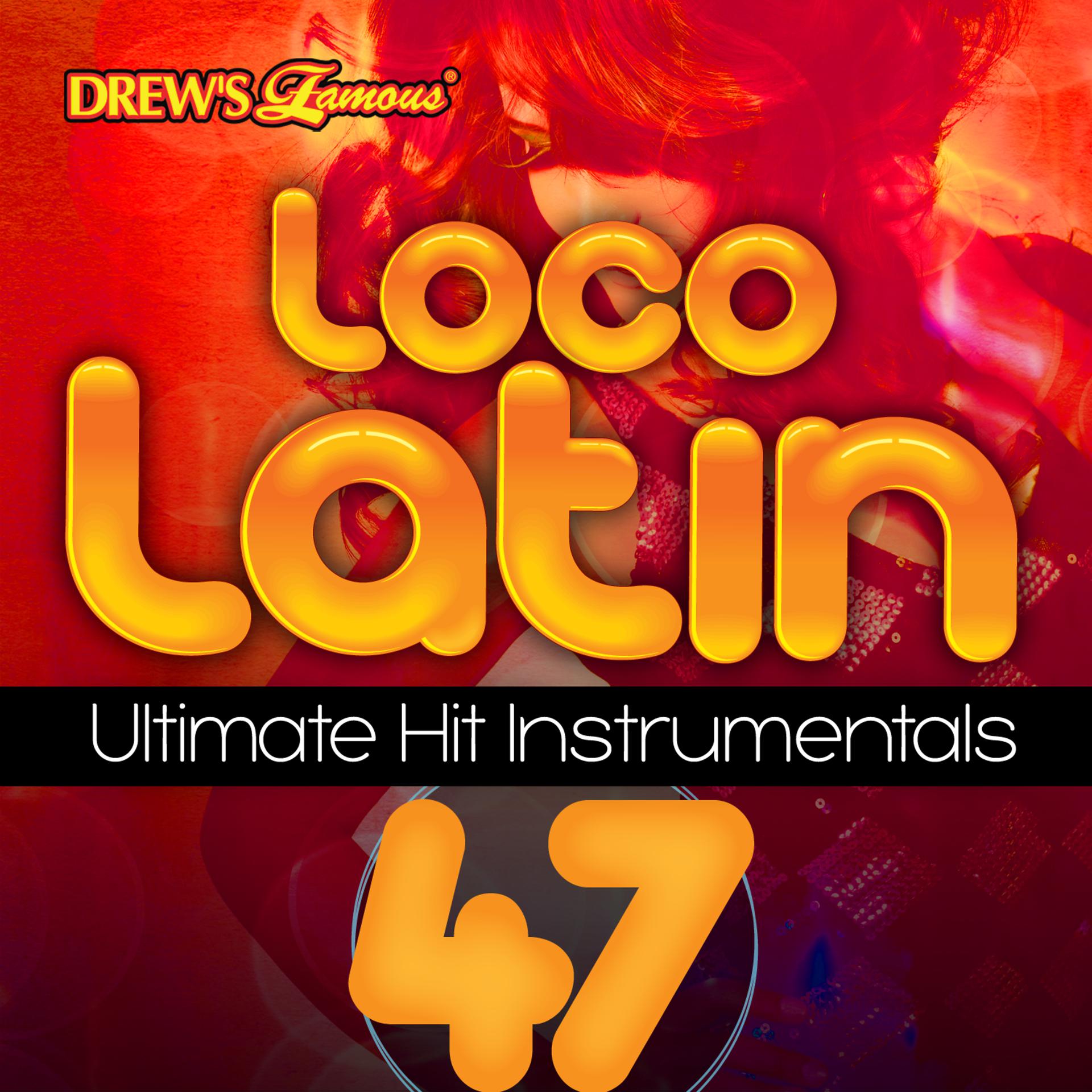 Постер альбома Loco Latin Ultimate Hit Instrumentals, Vol. 47