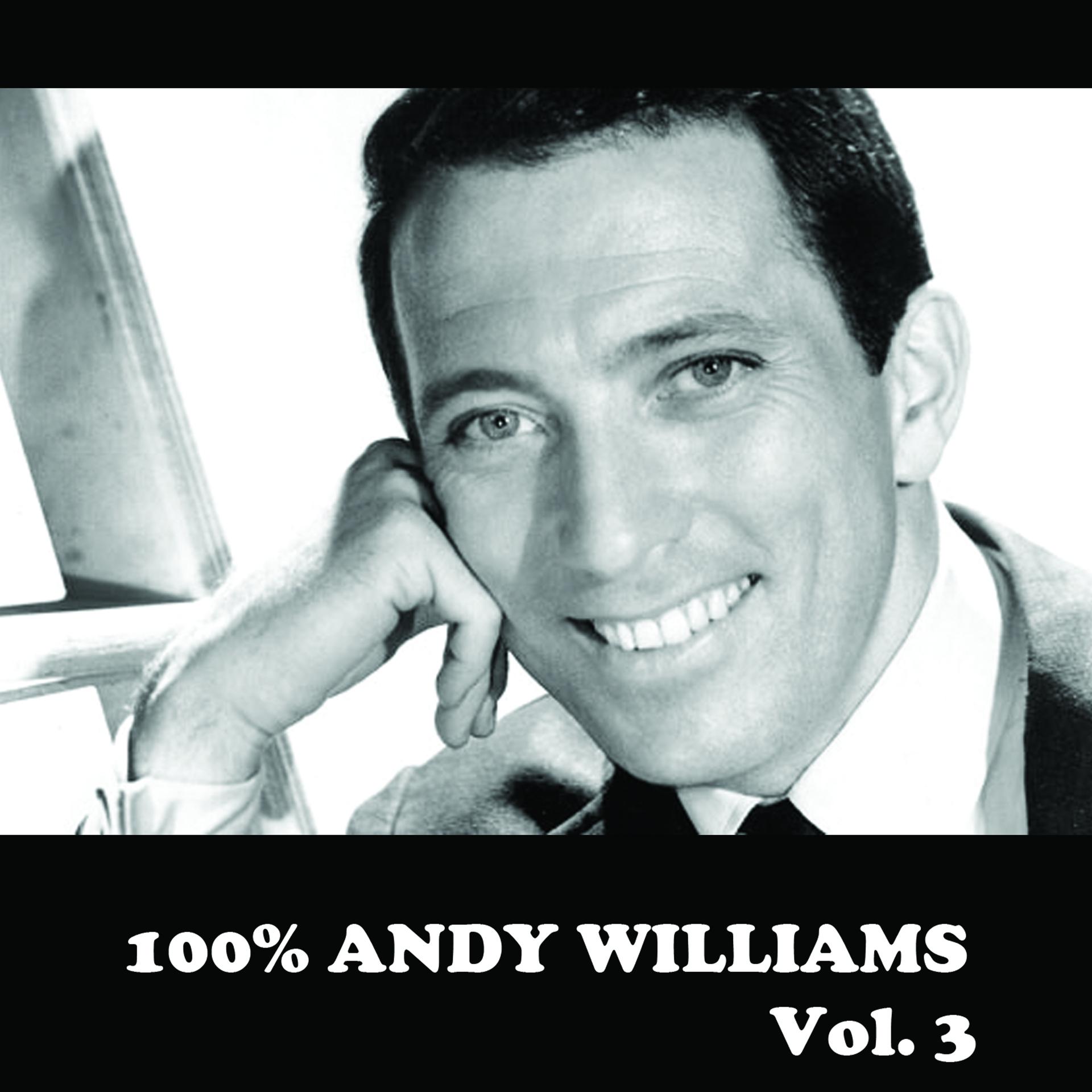 Постер альбома 100% Andy Williams, Vol. 3