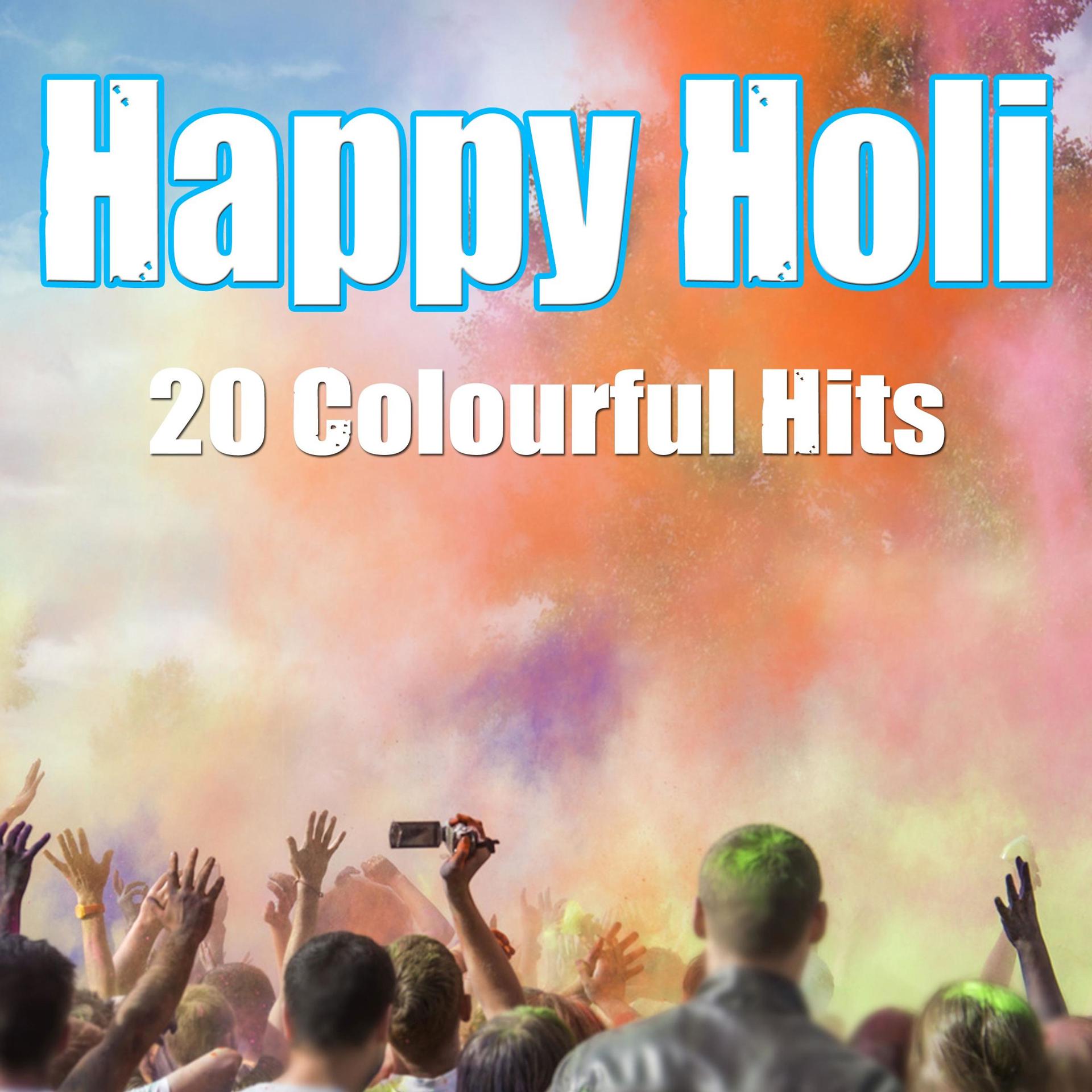 Постер альбома Happy Holi - 20 Colourful Hits Incl. Wake Me up, Pompeii, La La La, Burn (We Gonna Let It Burn) And Many More