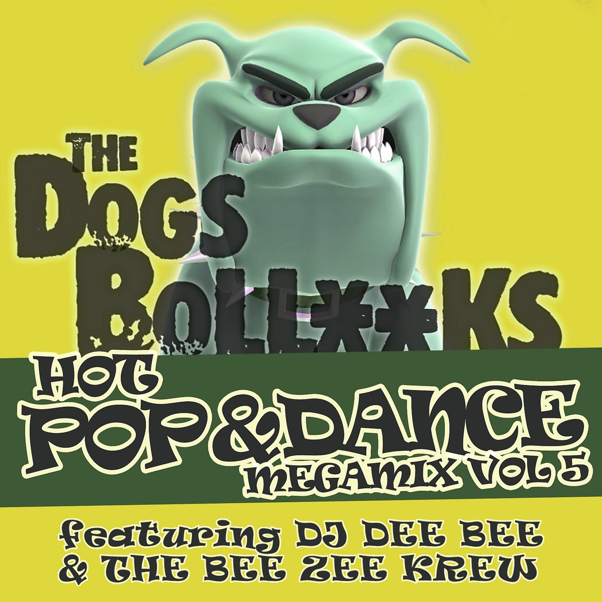Постер альбома The Dogs BollXXks Hot Pop & Dance Megamix, Vol. 5