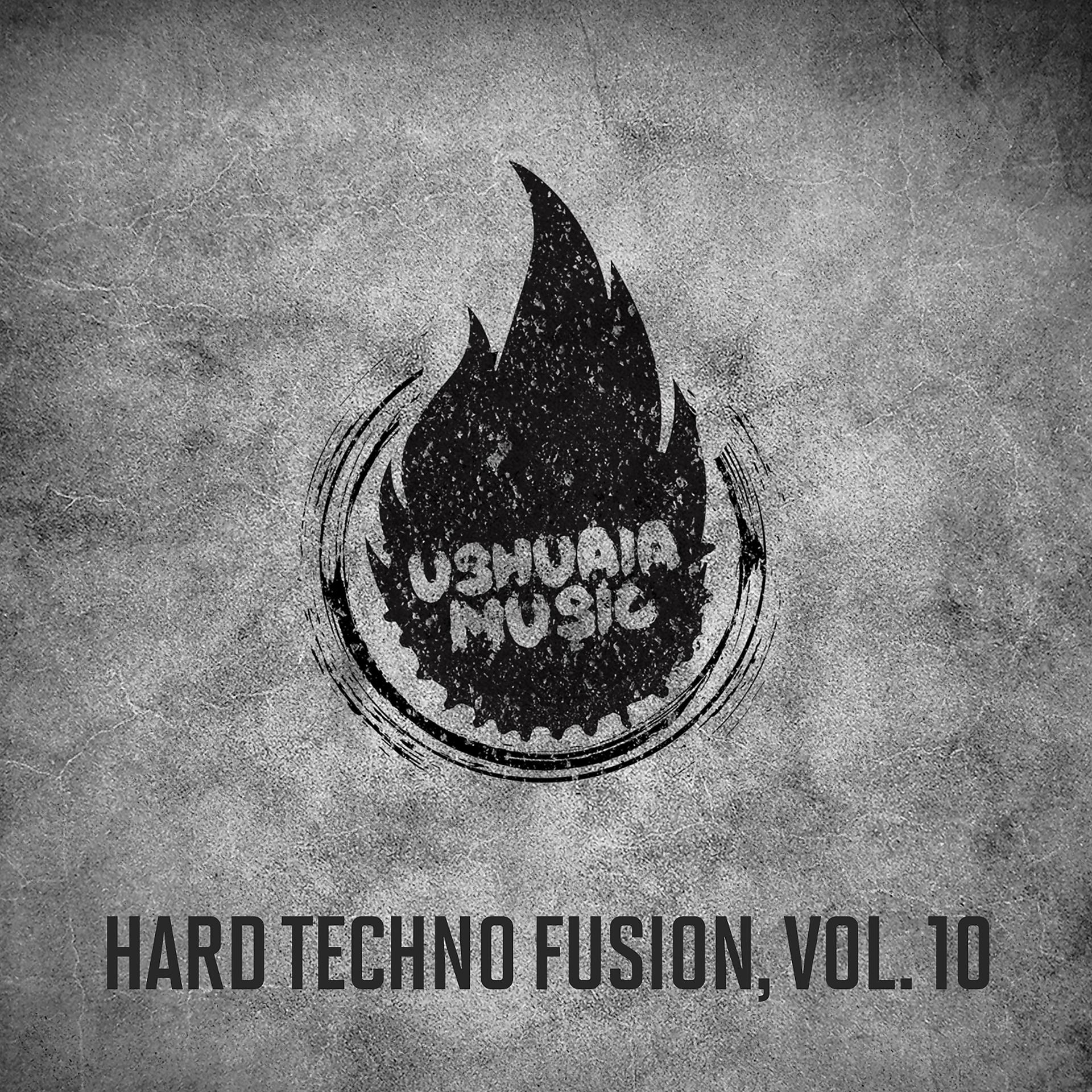 Постер альбома Hard Techno Fusion, Vol. 10