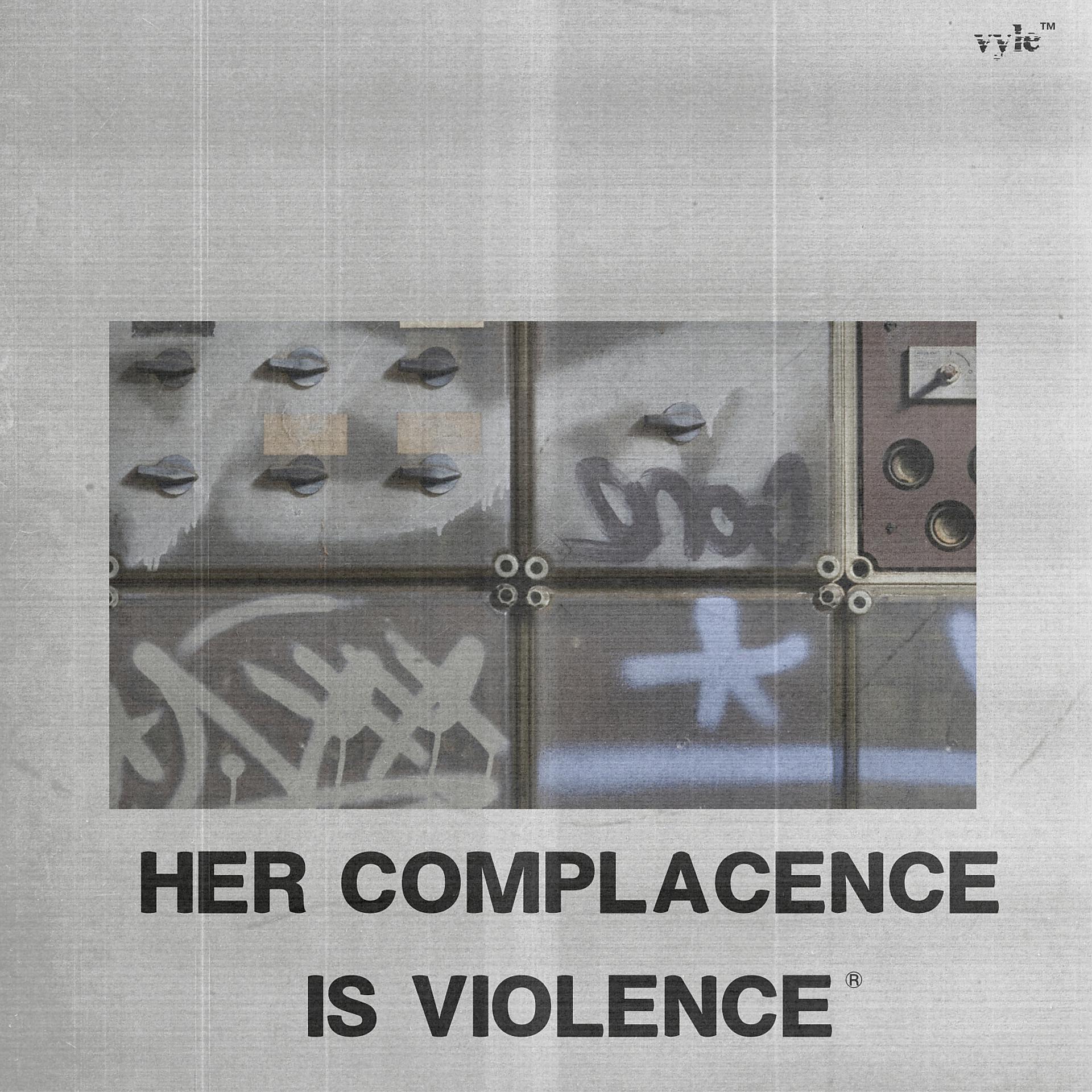 Постер альбома HER COMPLACENCE IS VIOLENCE