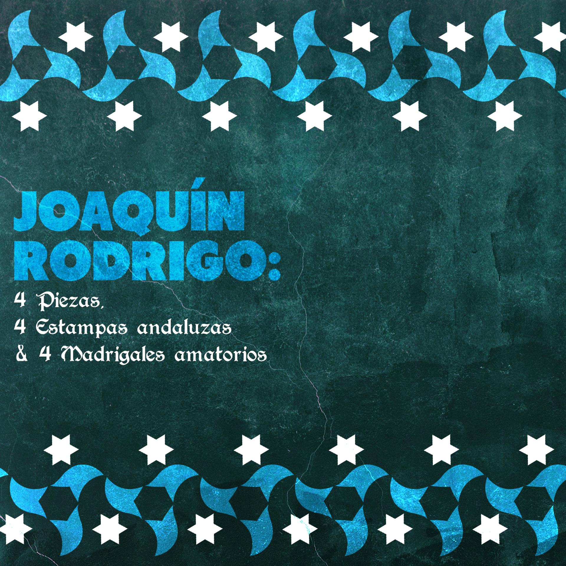 Постер альбома Joaquín Rodrigo: 4 Piezas, 4 Estampas Andaluzas & 4 Madrigales Amatorios