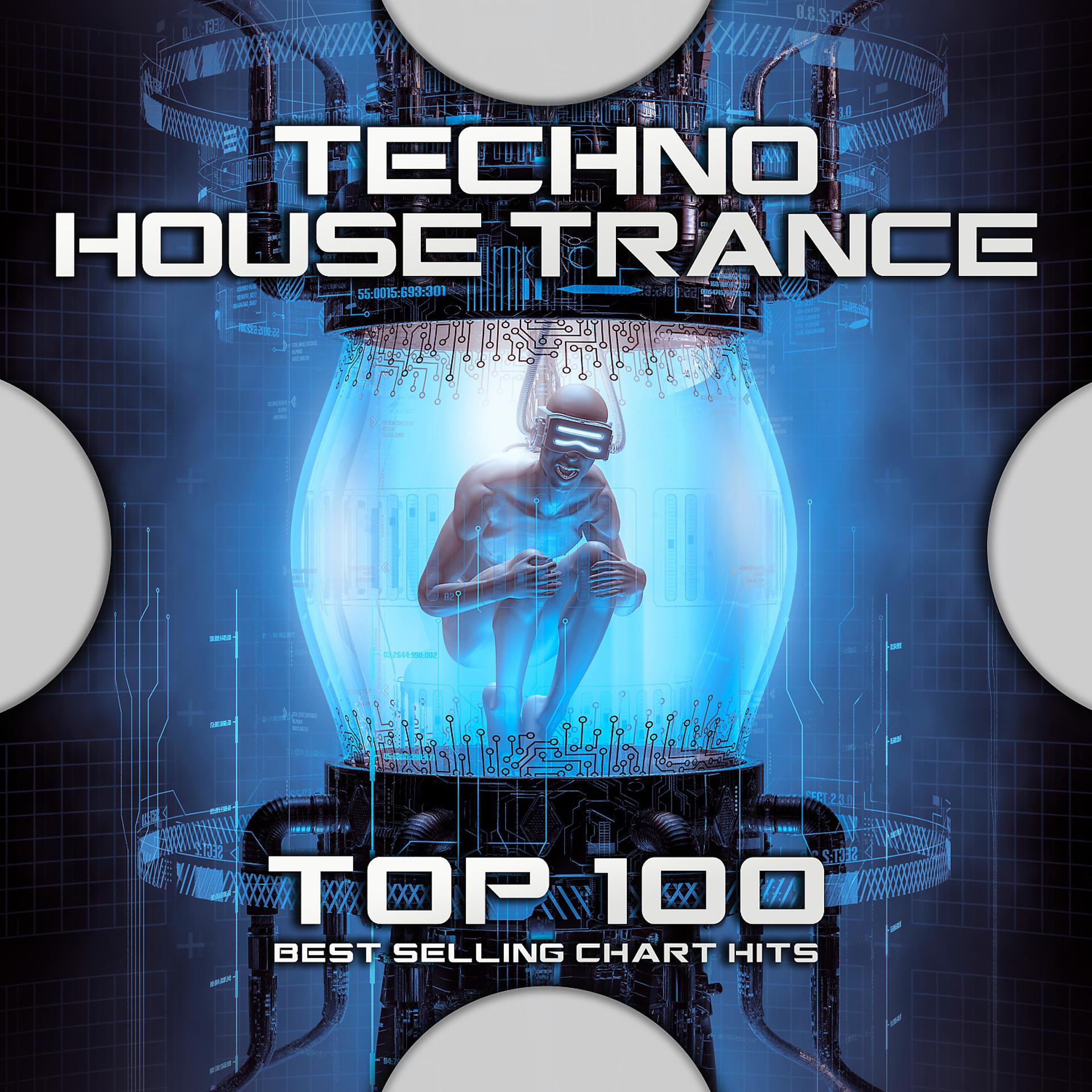Постер альбома Techno House Trance Top 100 Best Selling Chart Hits