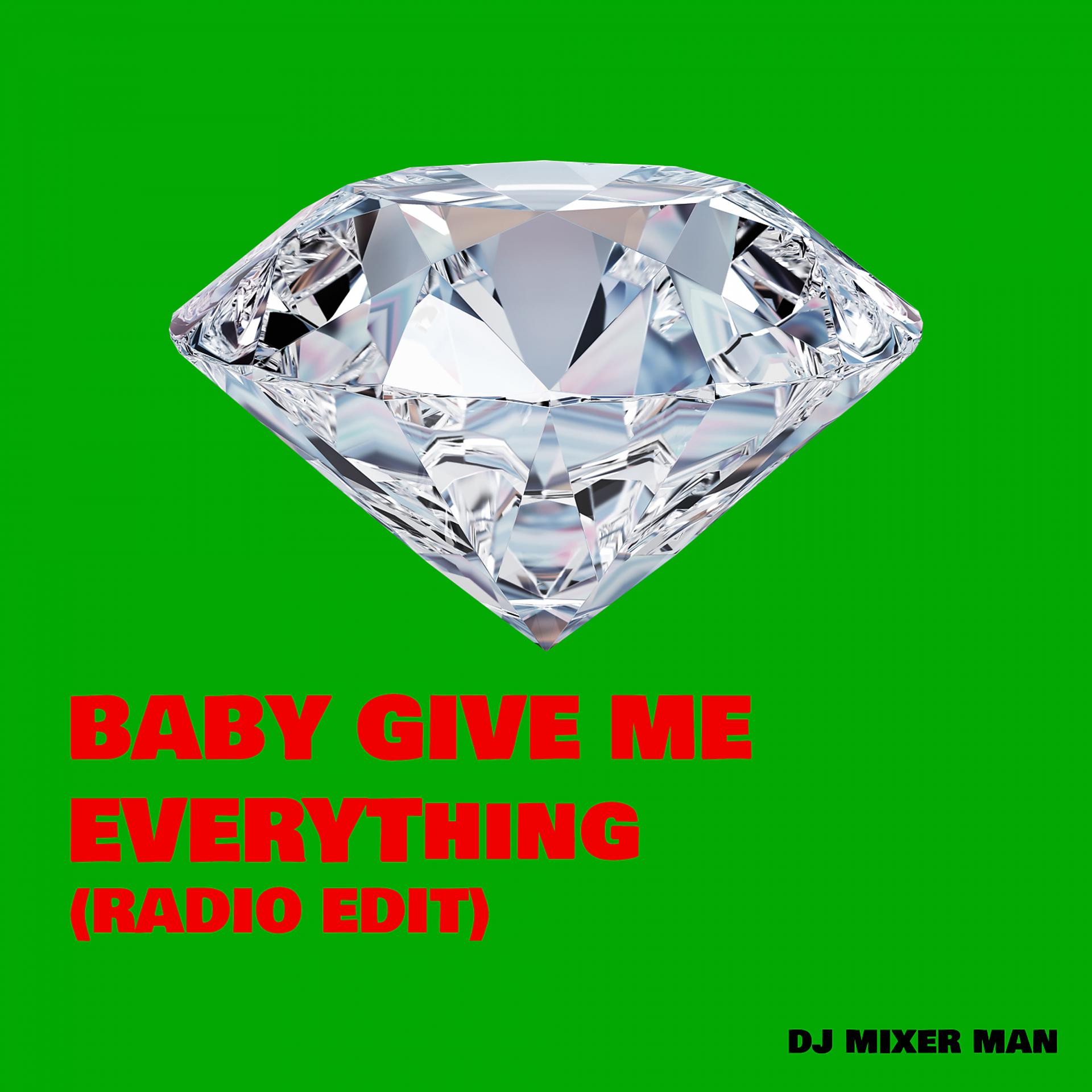 Постер альбома Baby Give Me Everything (Radio Edit)