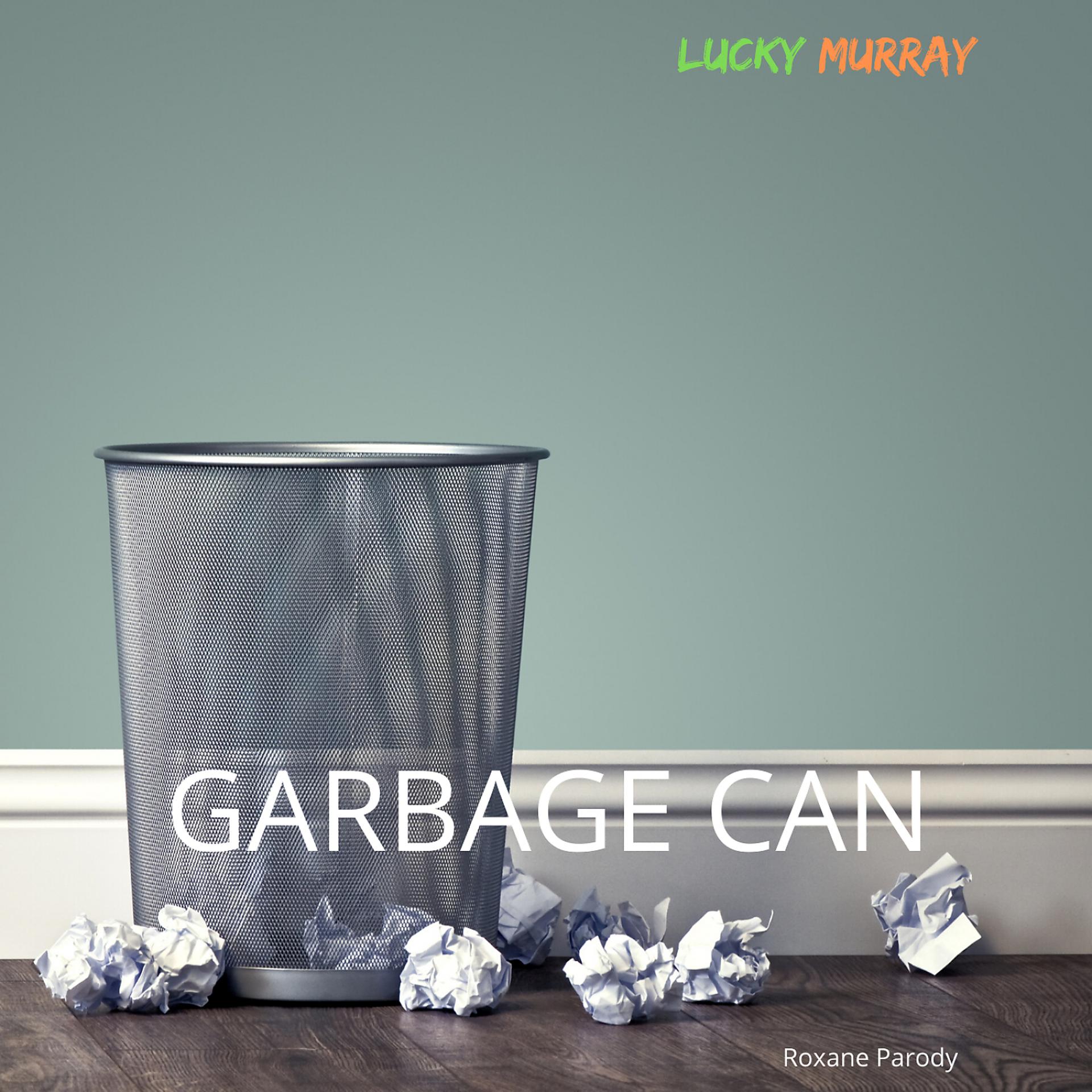 Постер альбома Garbage Can (Roxanne Parody)