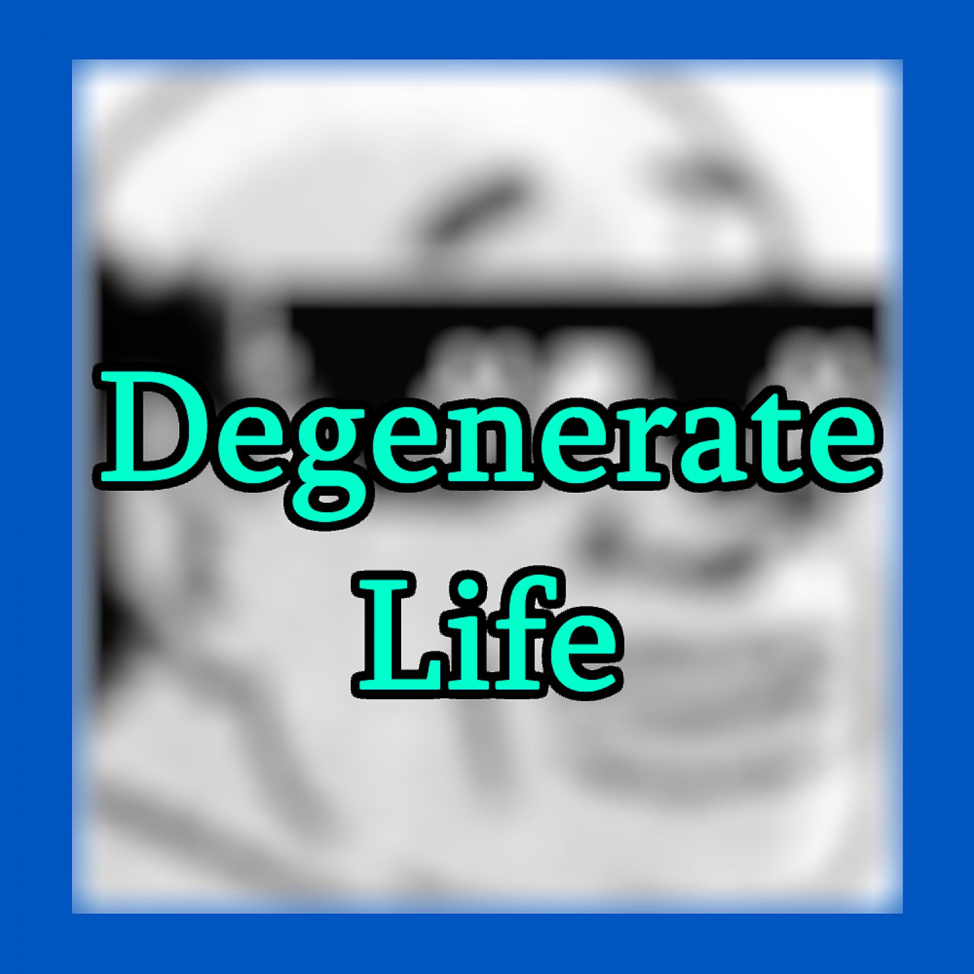 Постер альбома Degenerate Life
