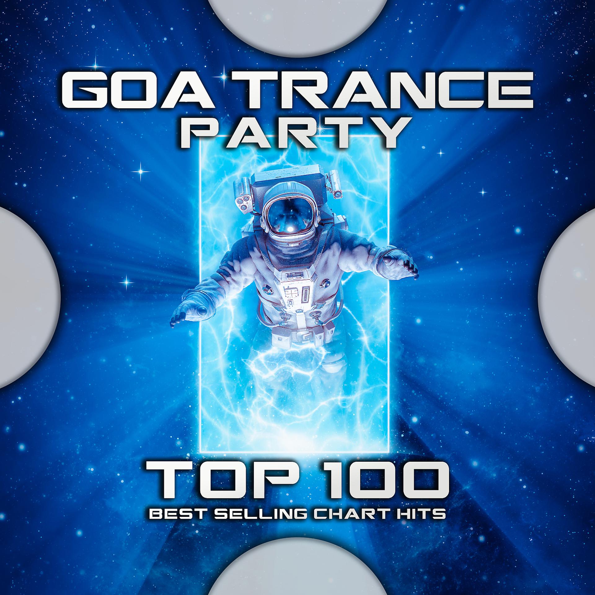 Постер альбома Goa Trance Party Top 100 Best Selling Chart Hits