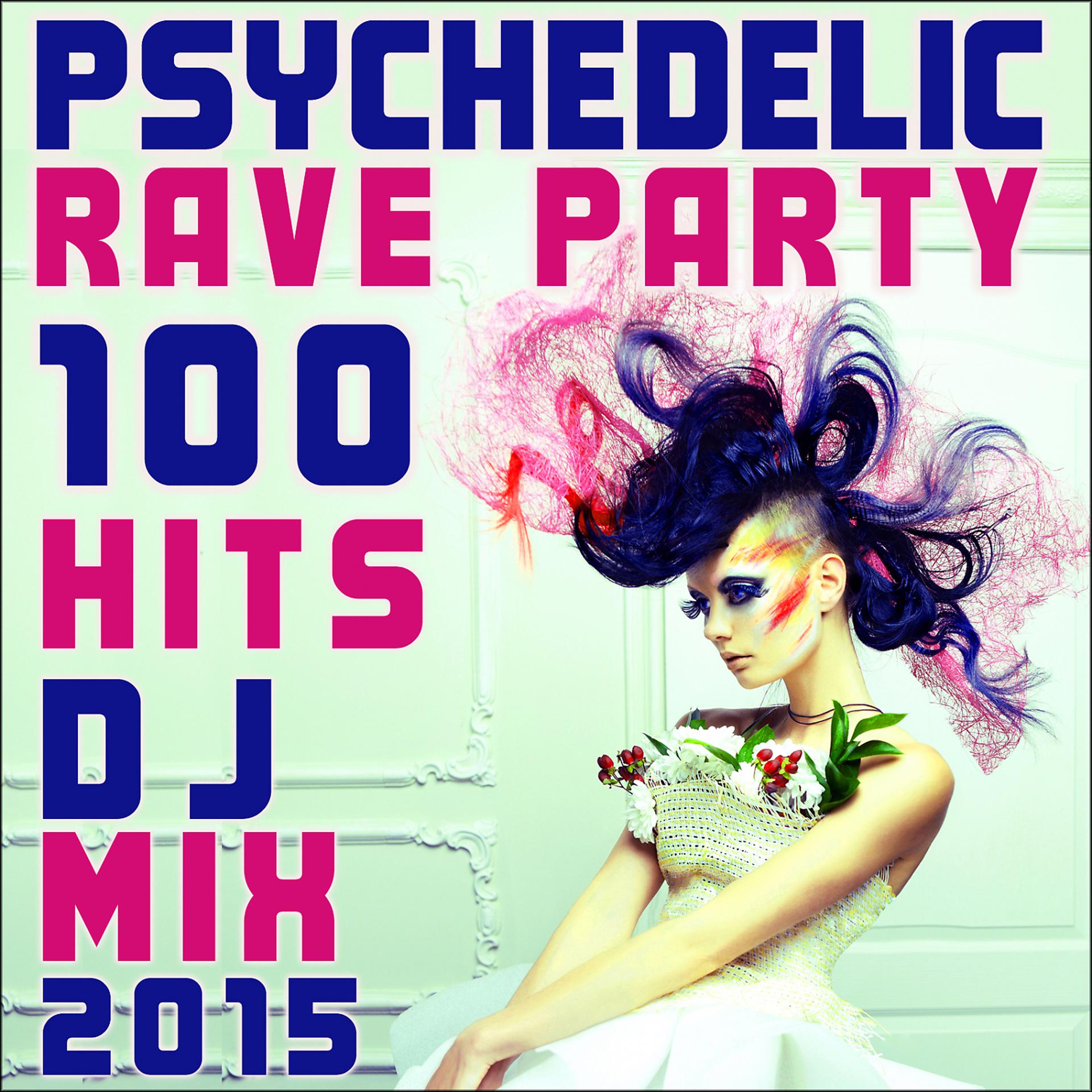 Постер альбома Psychedelic Rave Party 100 Hits Dj Mix 2015