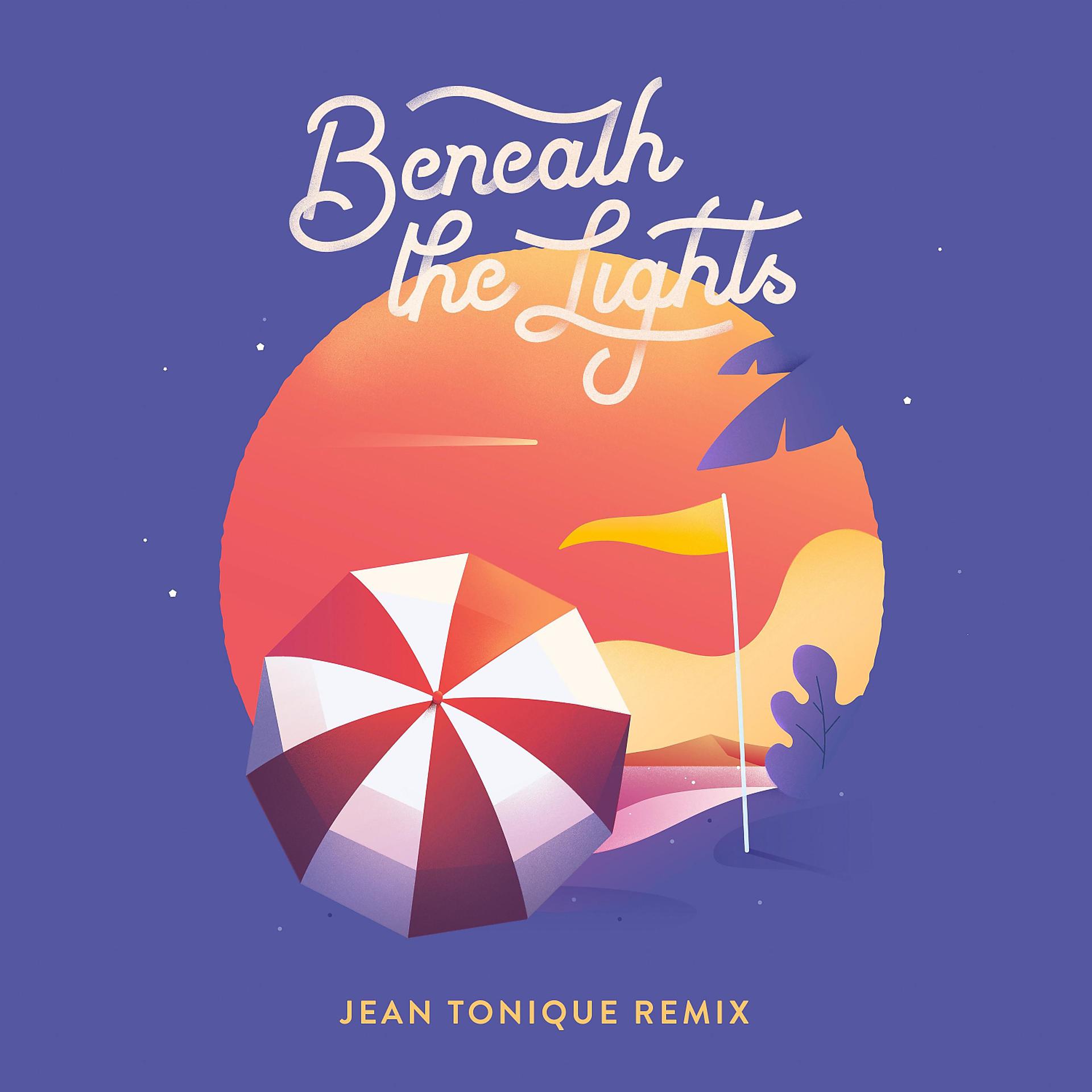 Постер альбома Beneath the Lights (Jean Tonique Remix)