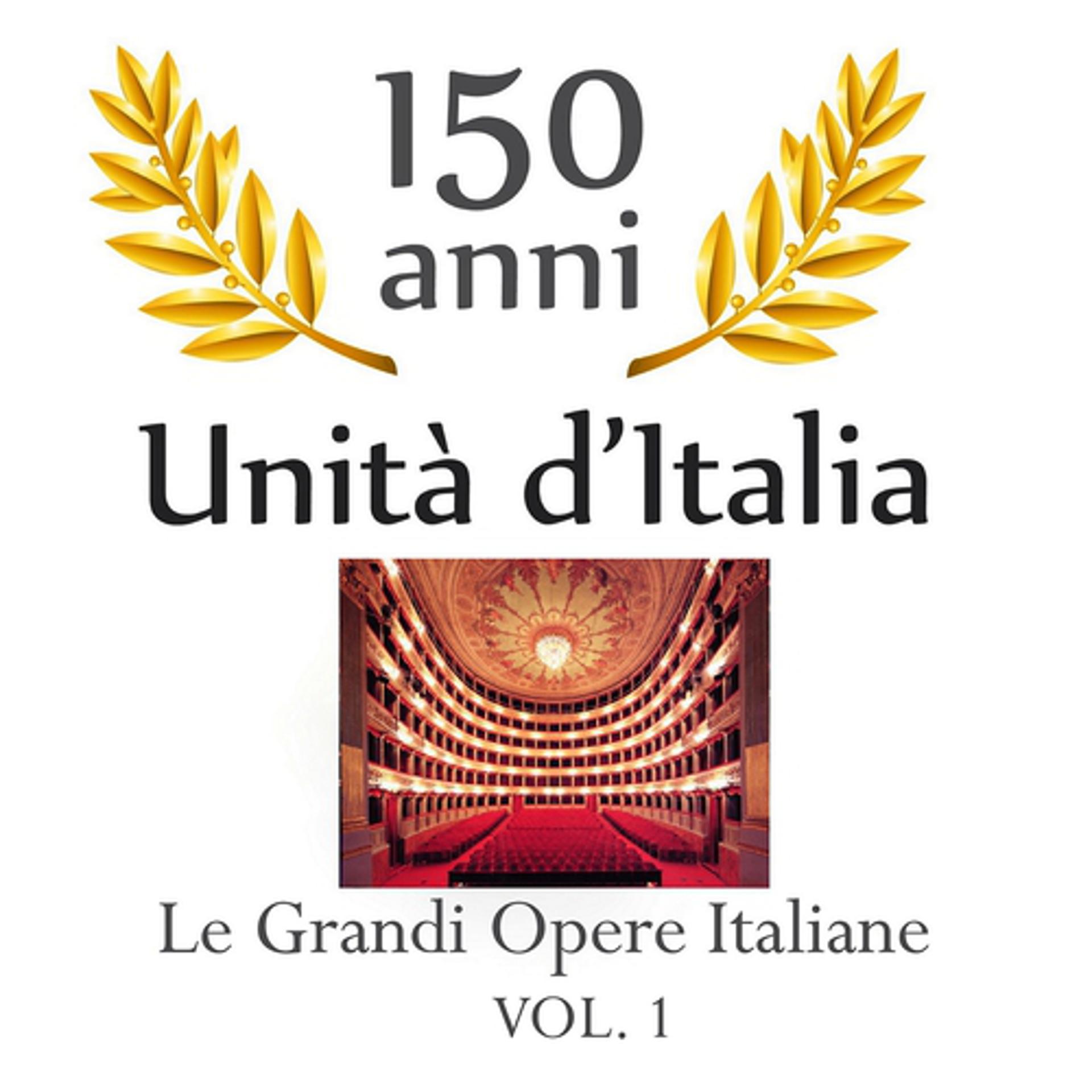 Постер альбома 150 anniversario unita' d'Italia : Le grandi opere Italiane, vol. 1