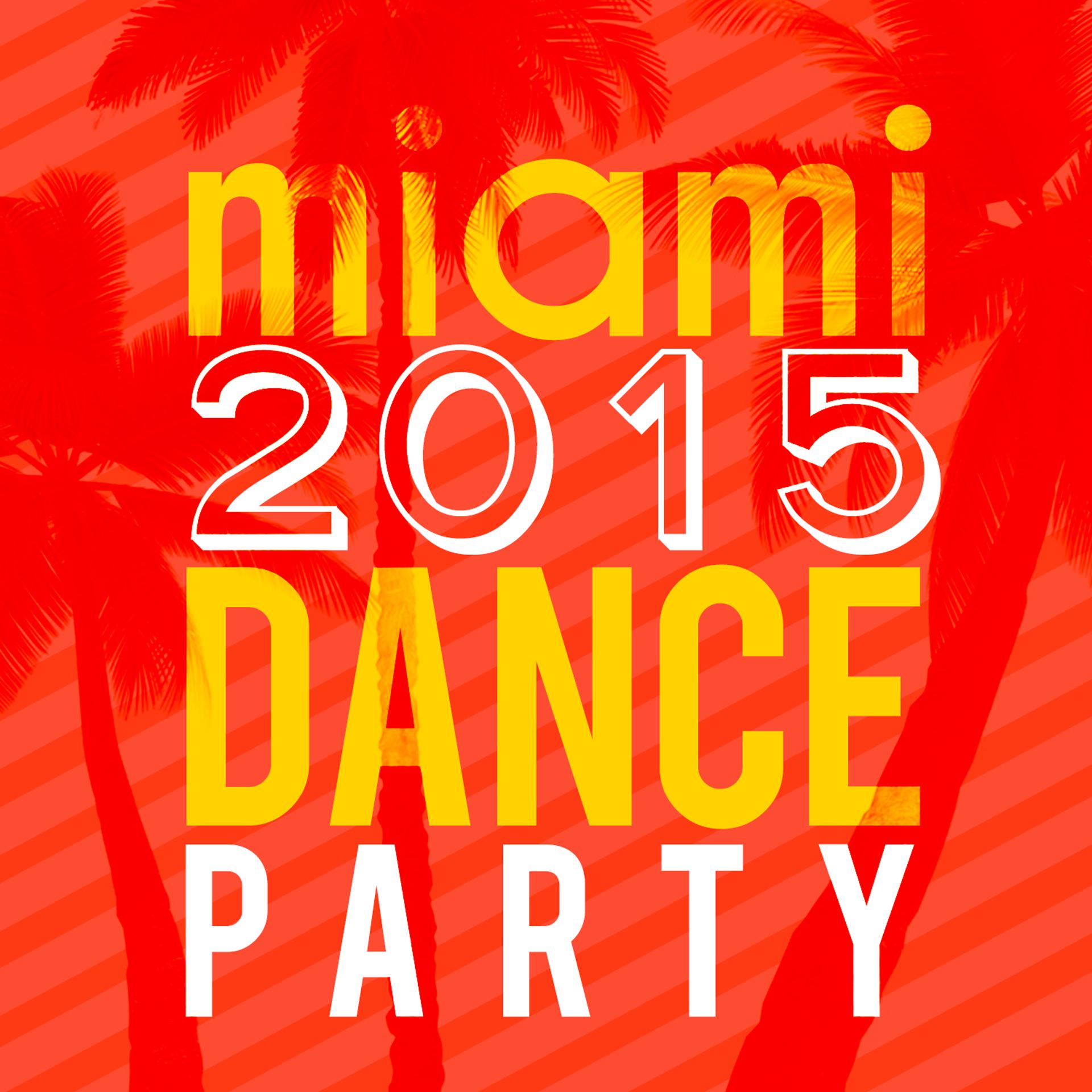 Постер альбома Miami 2015 Dance Party