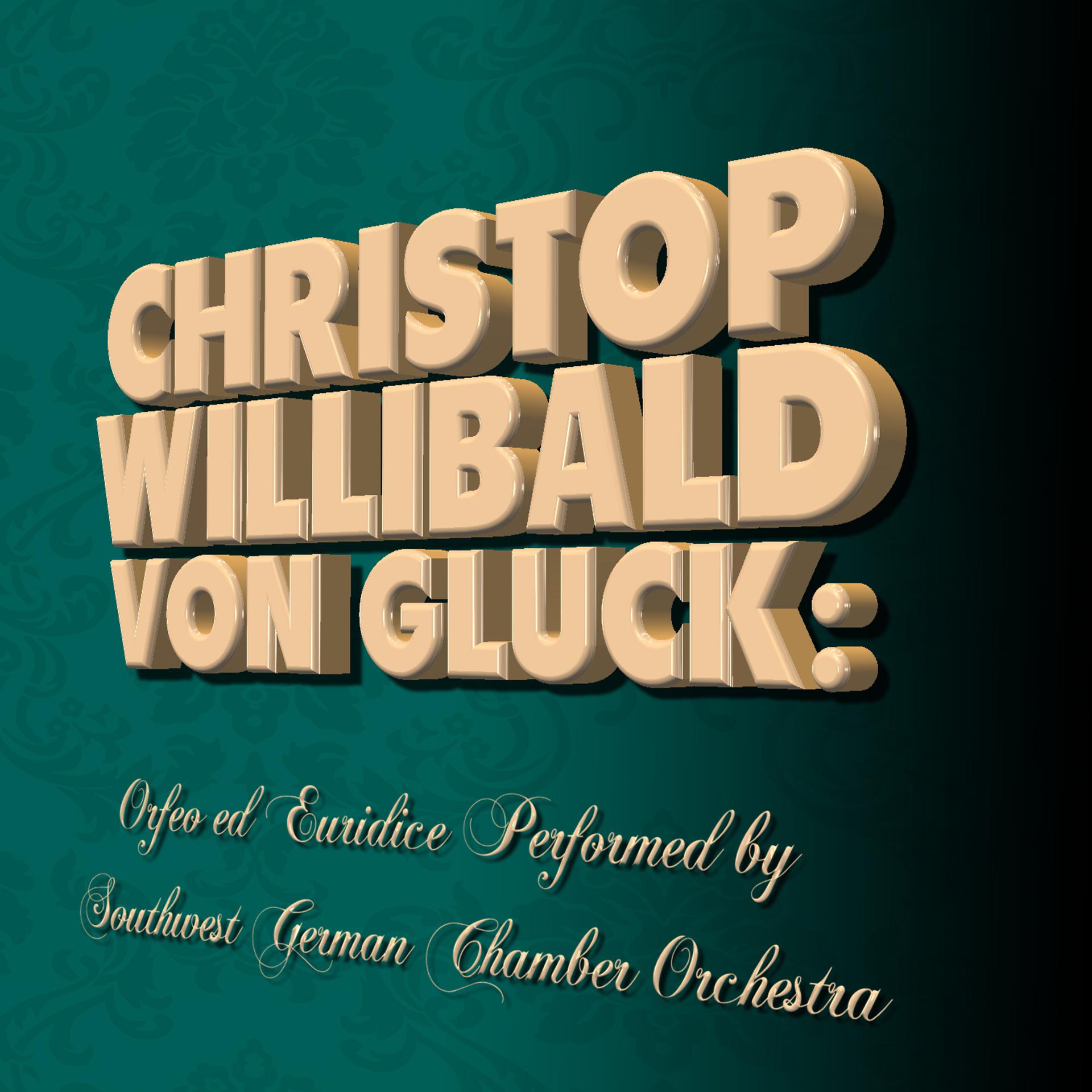 Постер альбома Christop Willibald von Gluck: Orfeo ed Euridice Performed by Southwest German Chamber Orchestra