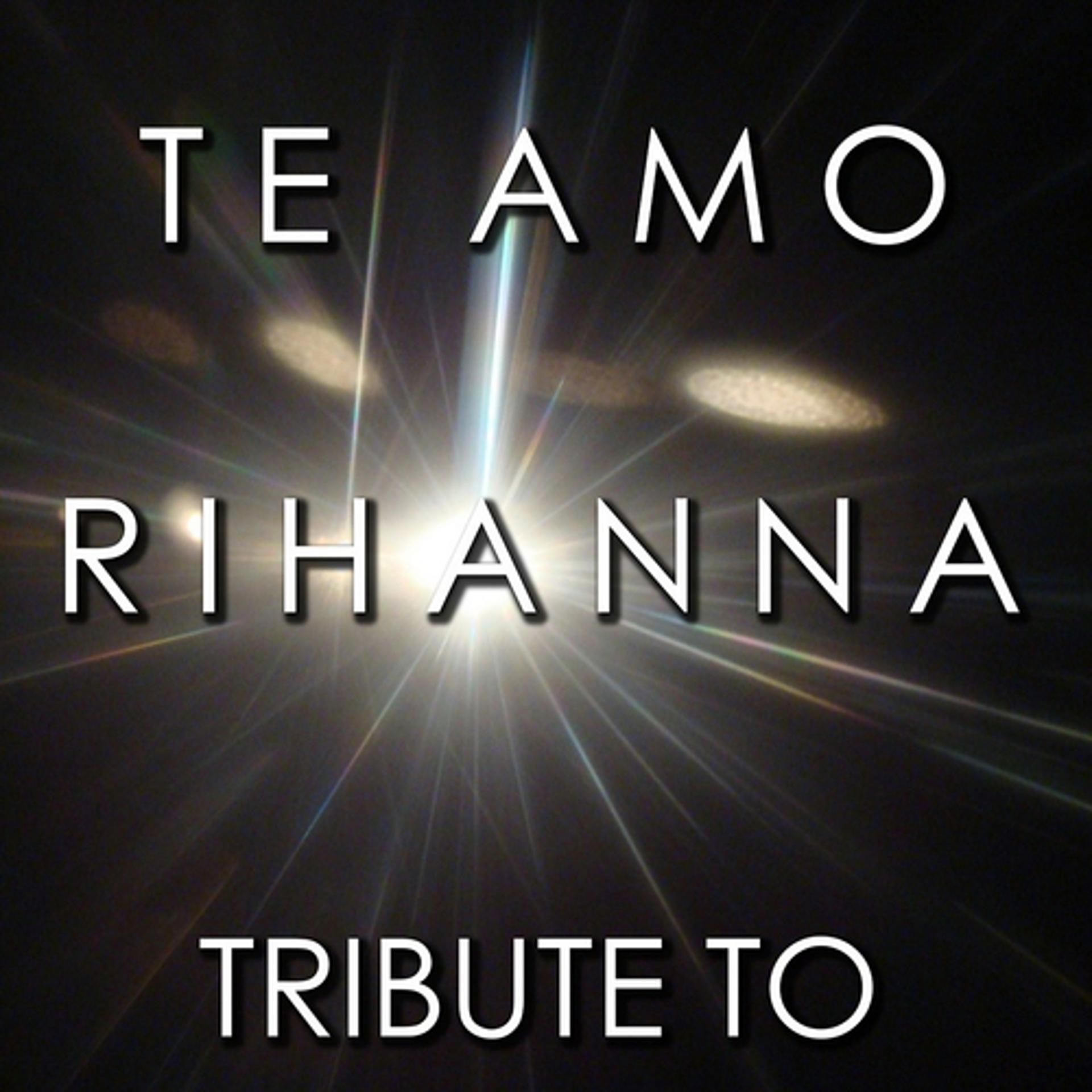 Постер альбома Te Amo (Tribute to Rihanna)