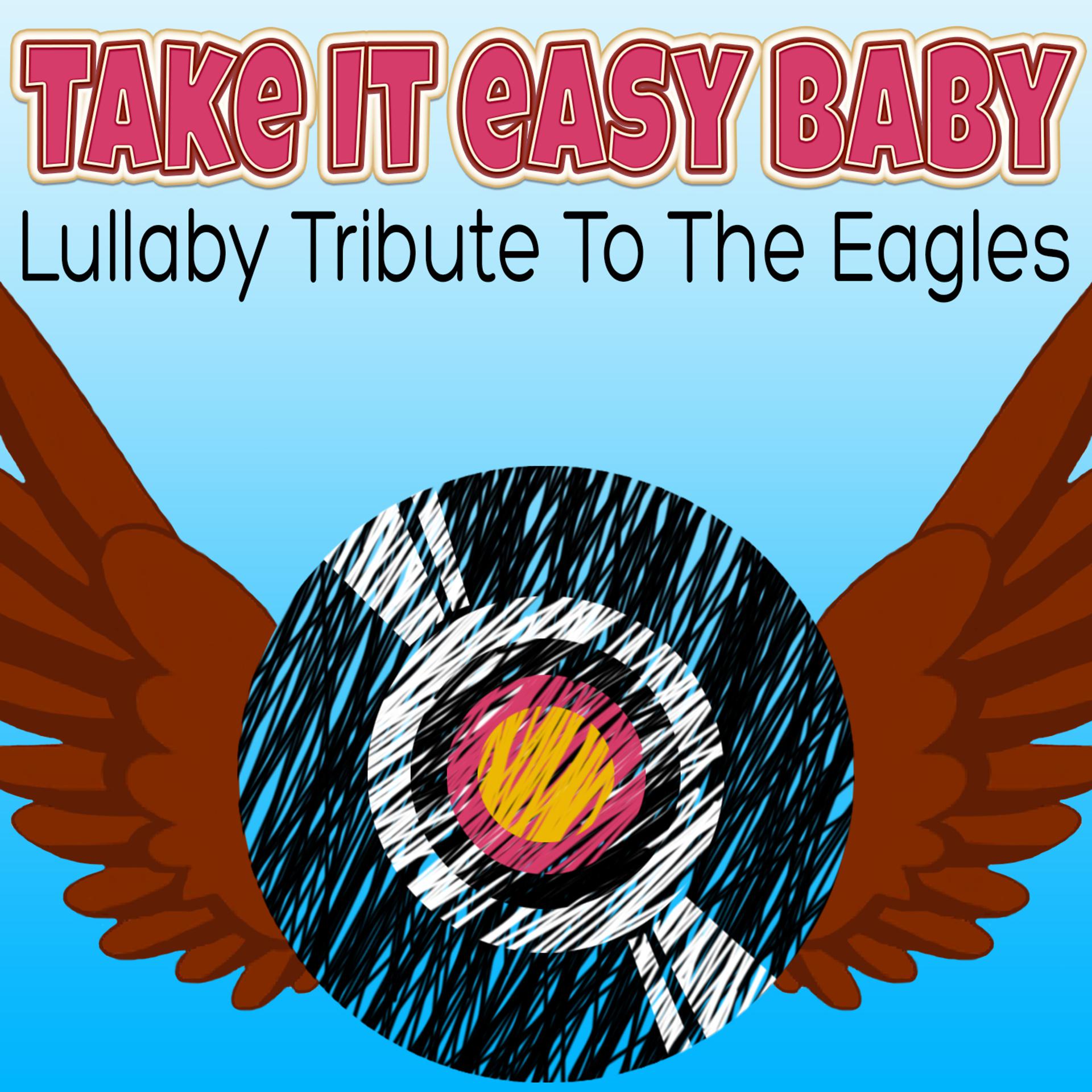 Постер альбома Take It Easy Baby Lullaby Tribute to the Eagles
