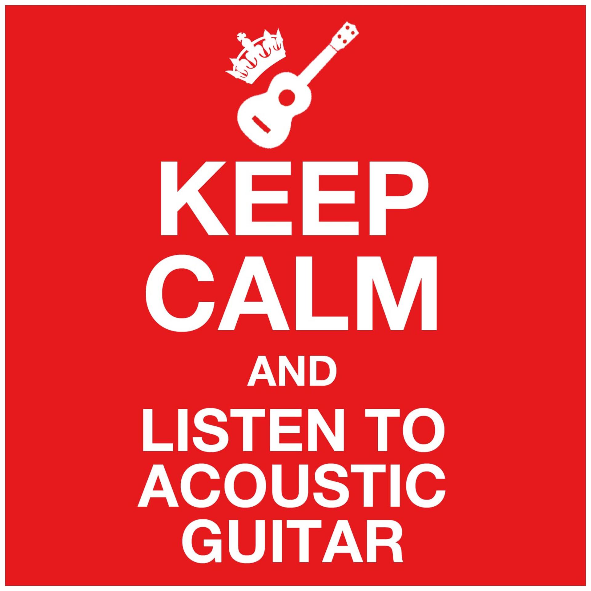 Постер альбома Keep Calm & Listen to Acoustic Guitar