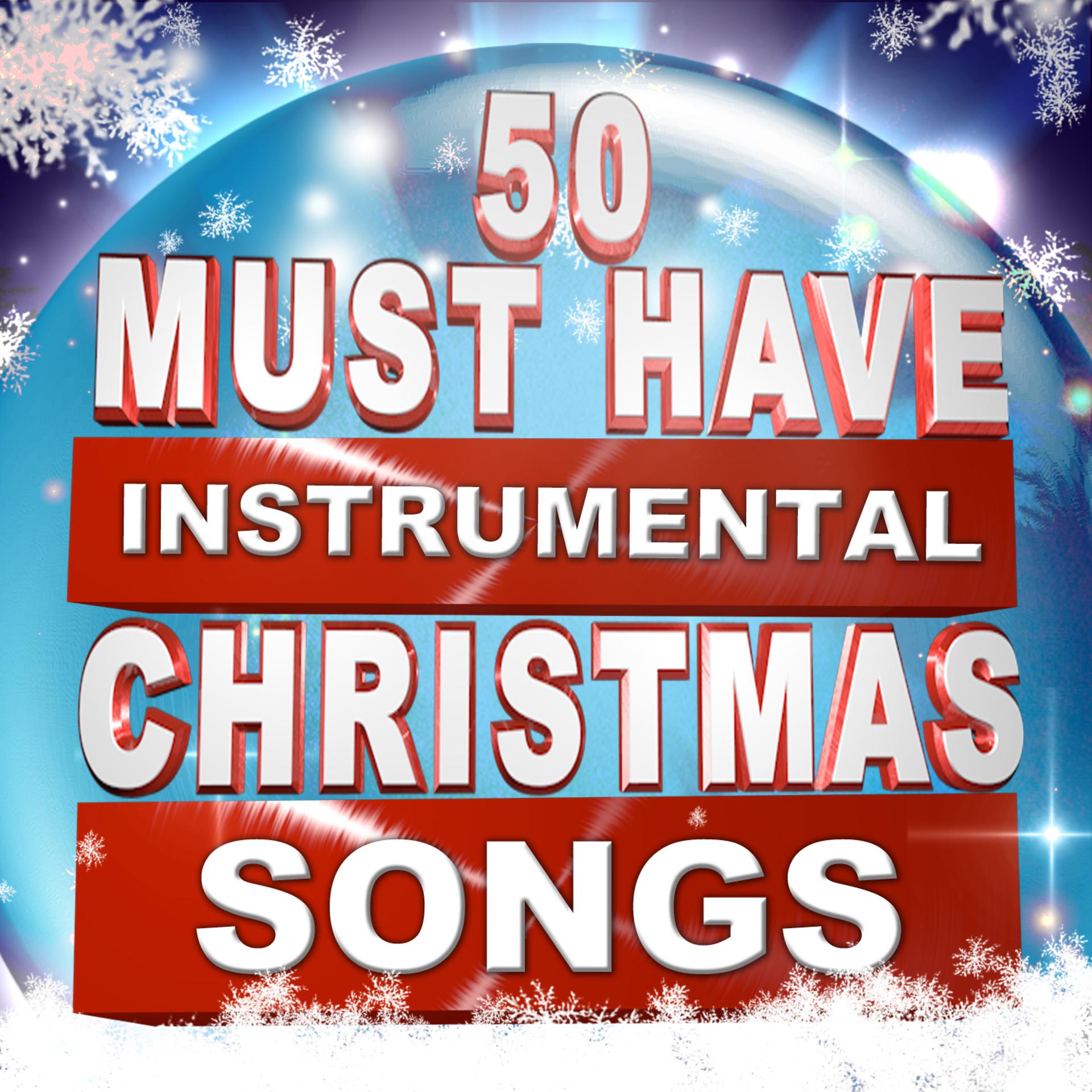 Постер альбома 50 Must Have Instrumental Christmas Songs