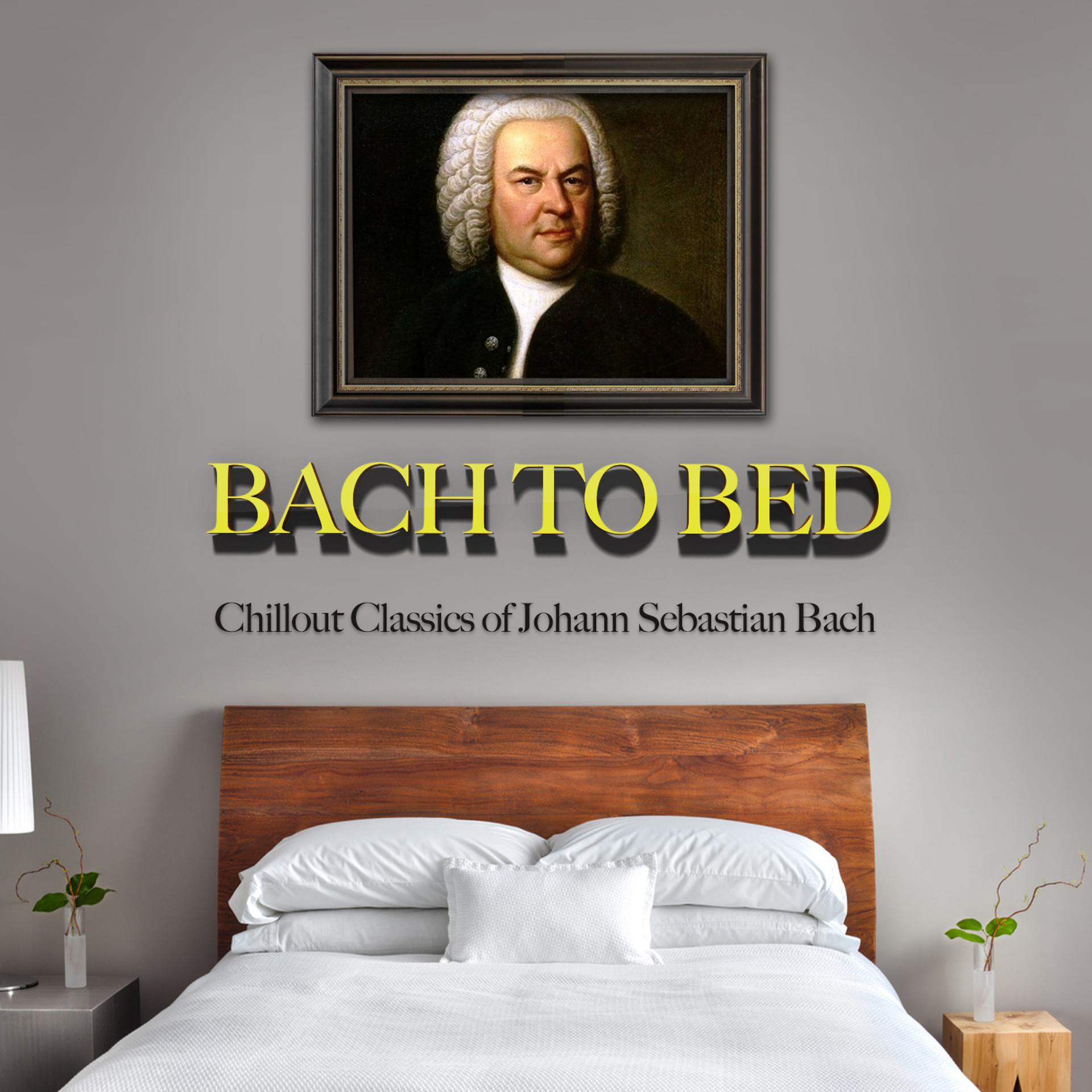 Постер альбома Bach to Bed: Chillout Classics of Johann Sebastian Bach