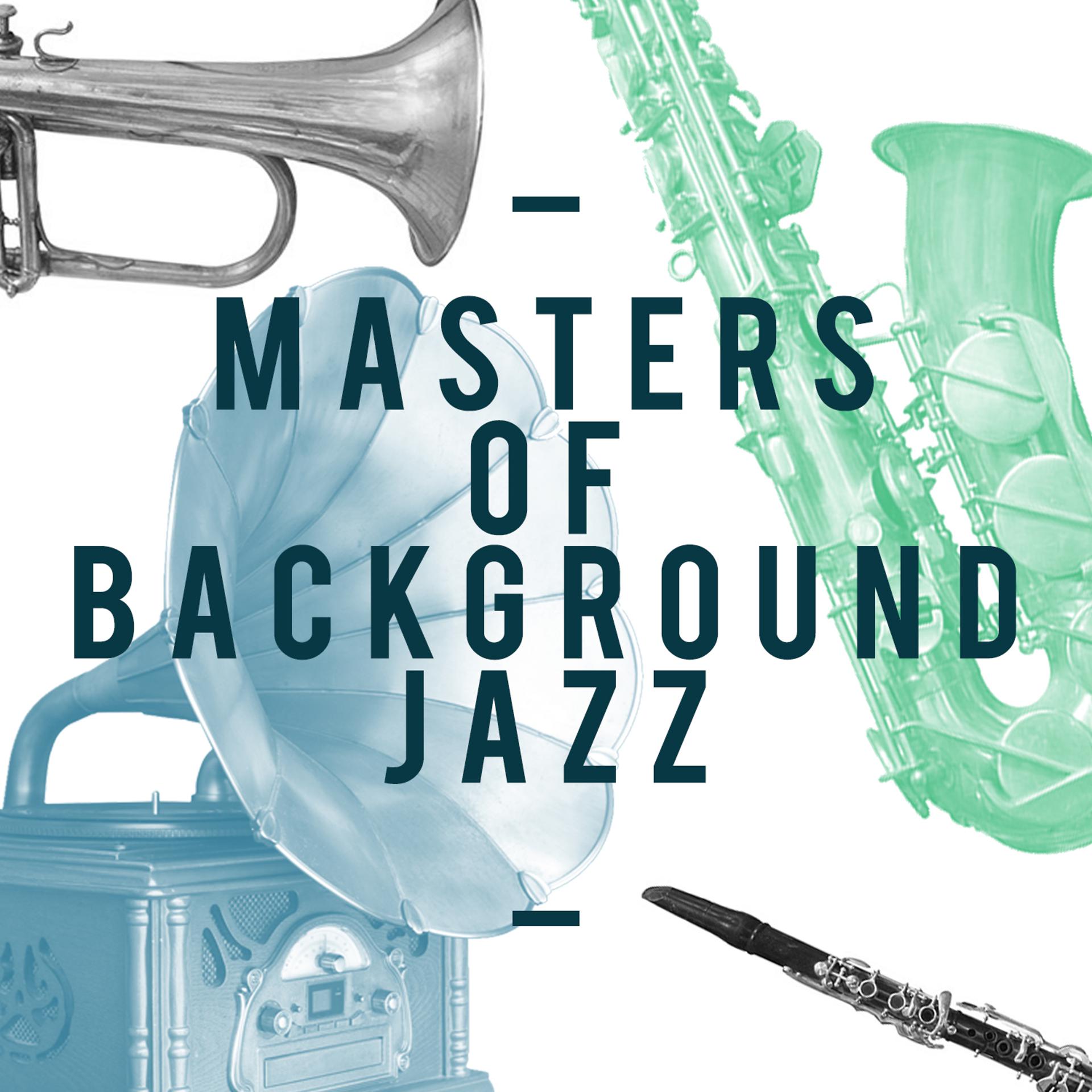 Постер альбома Masters of Background Jazz