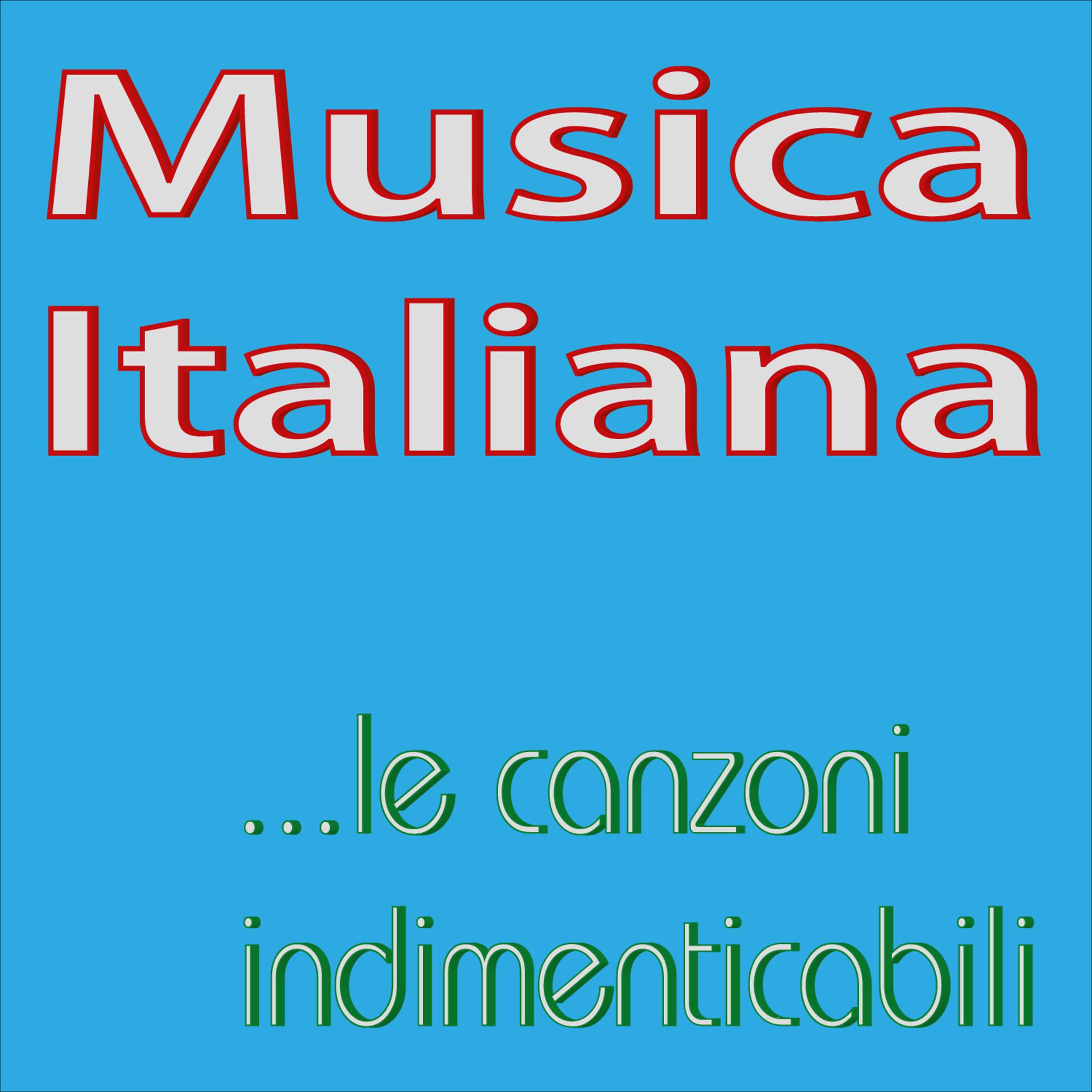 Постер альбома Musica Italiana...le canzoni indimenticabili