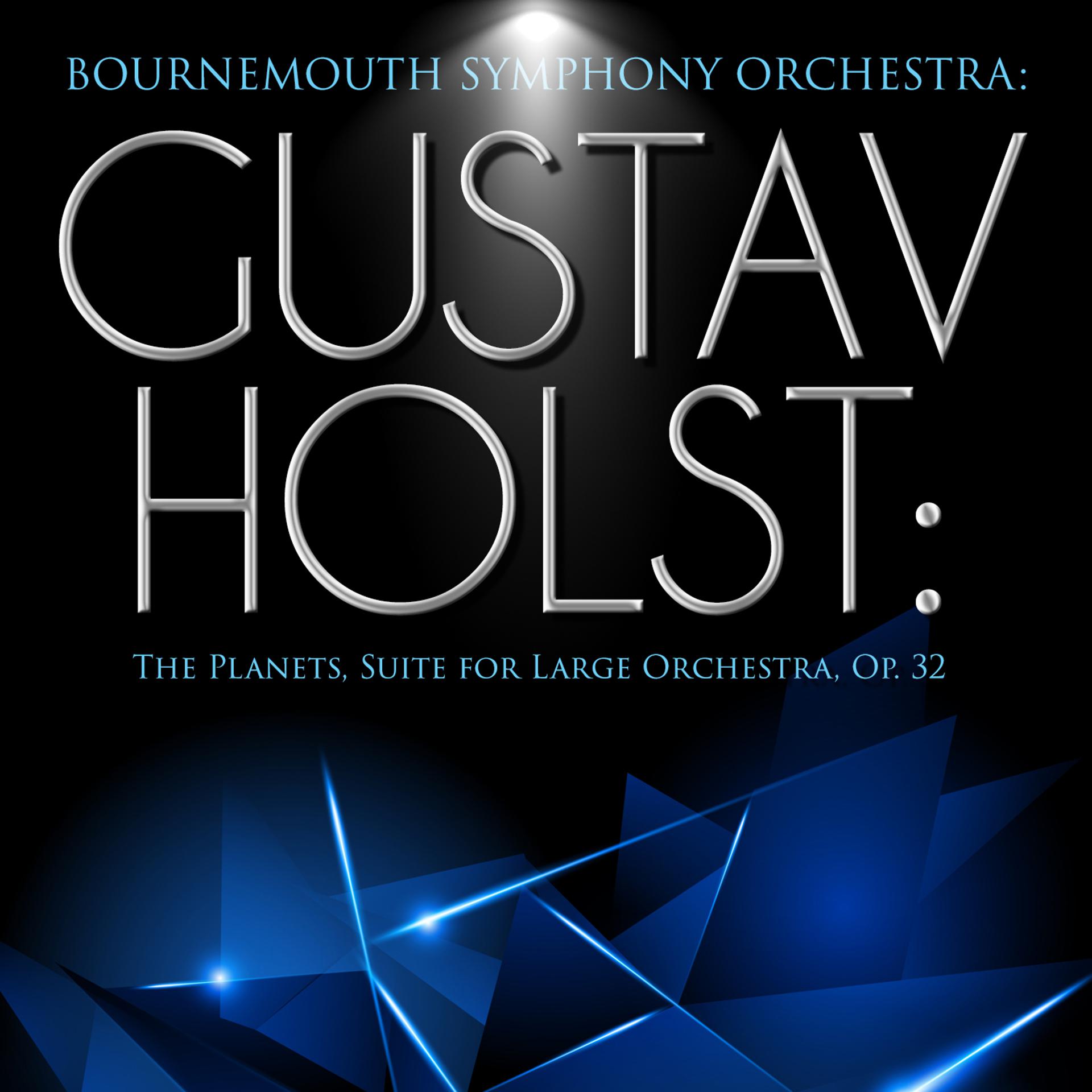 Постер альбома Bournemouth Symphony Orchestra: Gustav Holst: The Planets, Suite for Large Orchestra, Op. 32