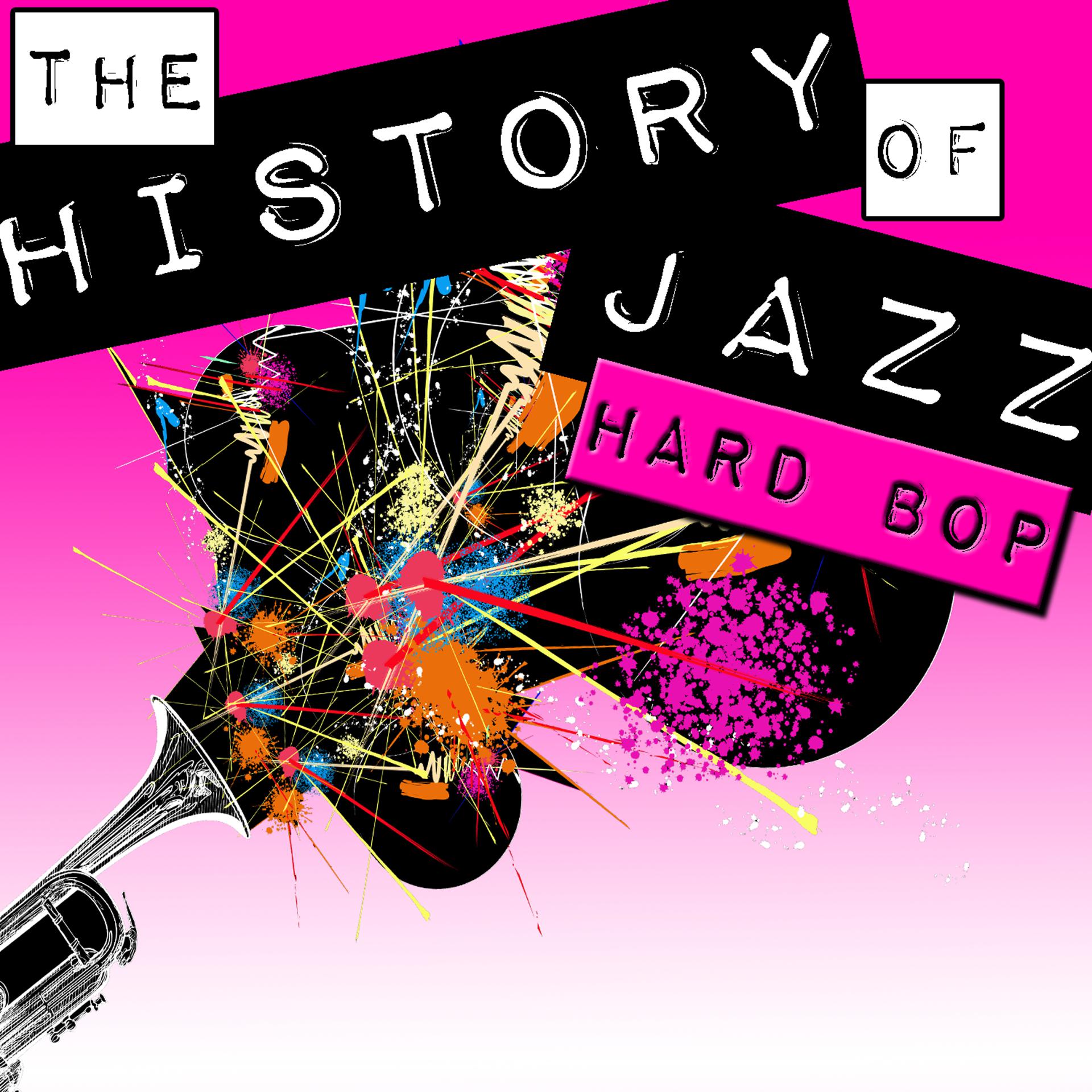 Постер альбома The History of Jazz: Hard Bop