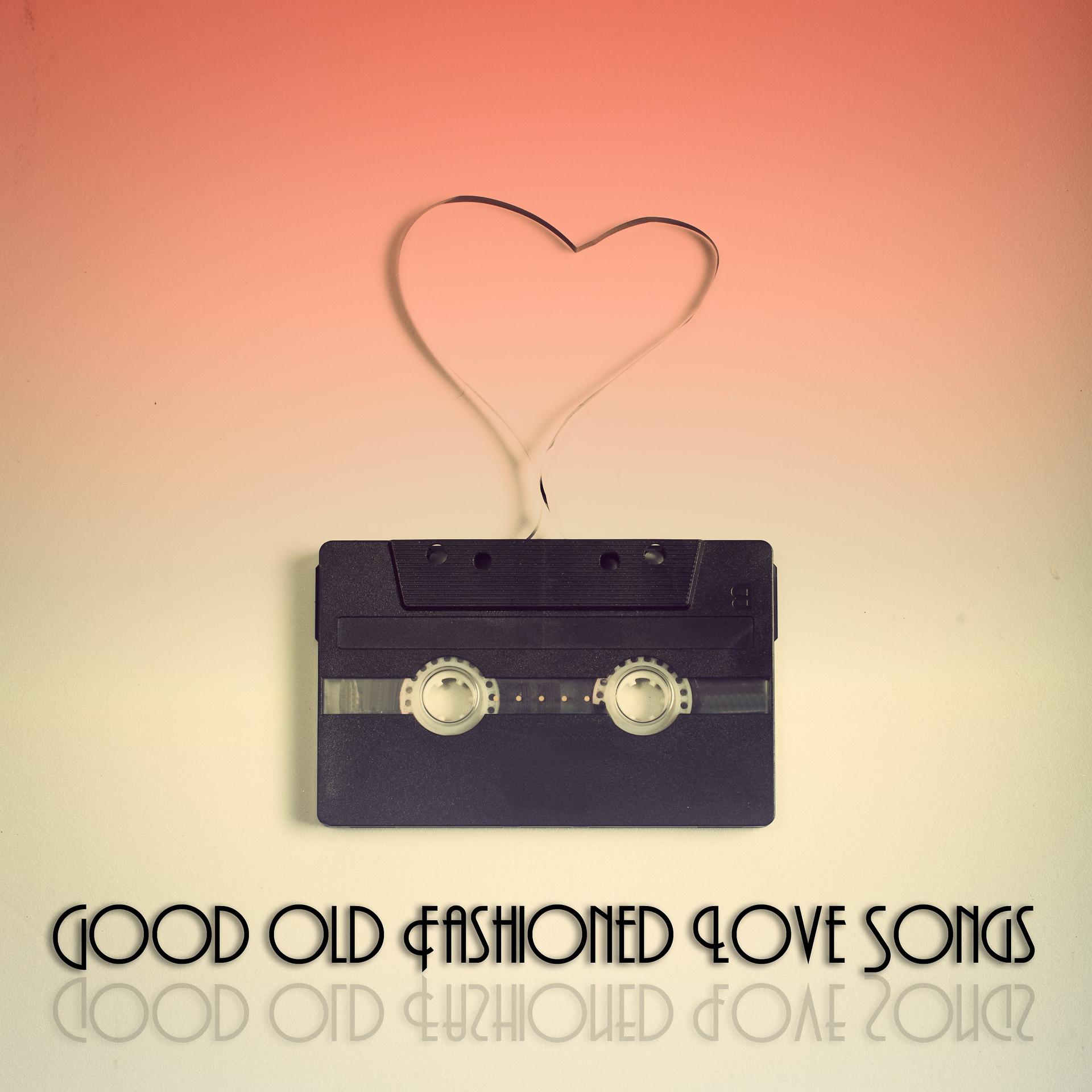 Постер альбома Good Old Fashioned Love Songs