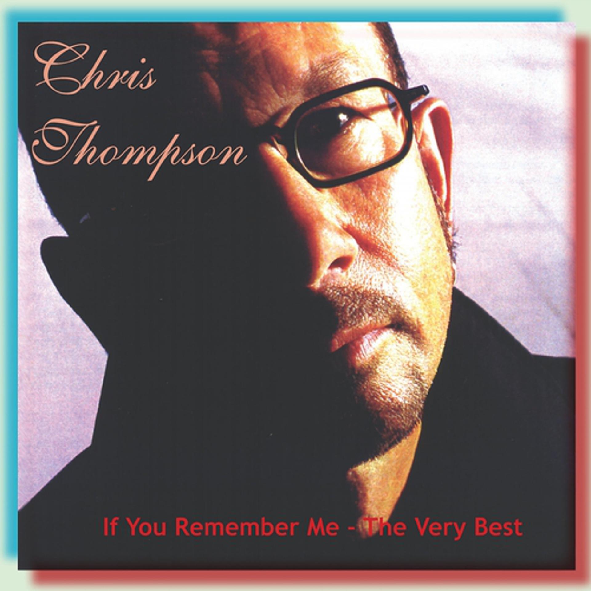 Постер альбома The Very Best of Chris Thompson: If You Remember Me