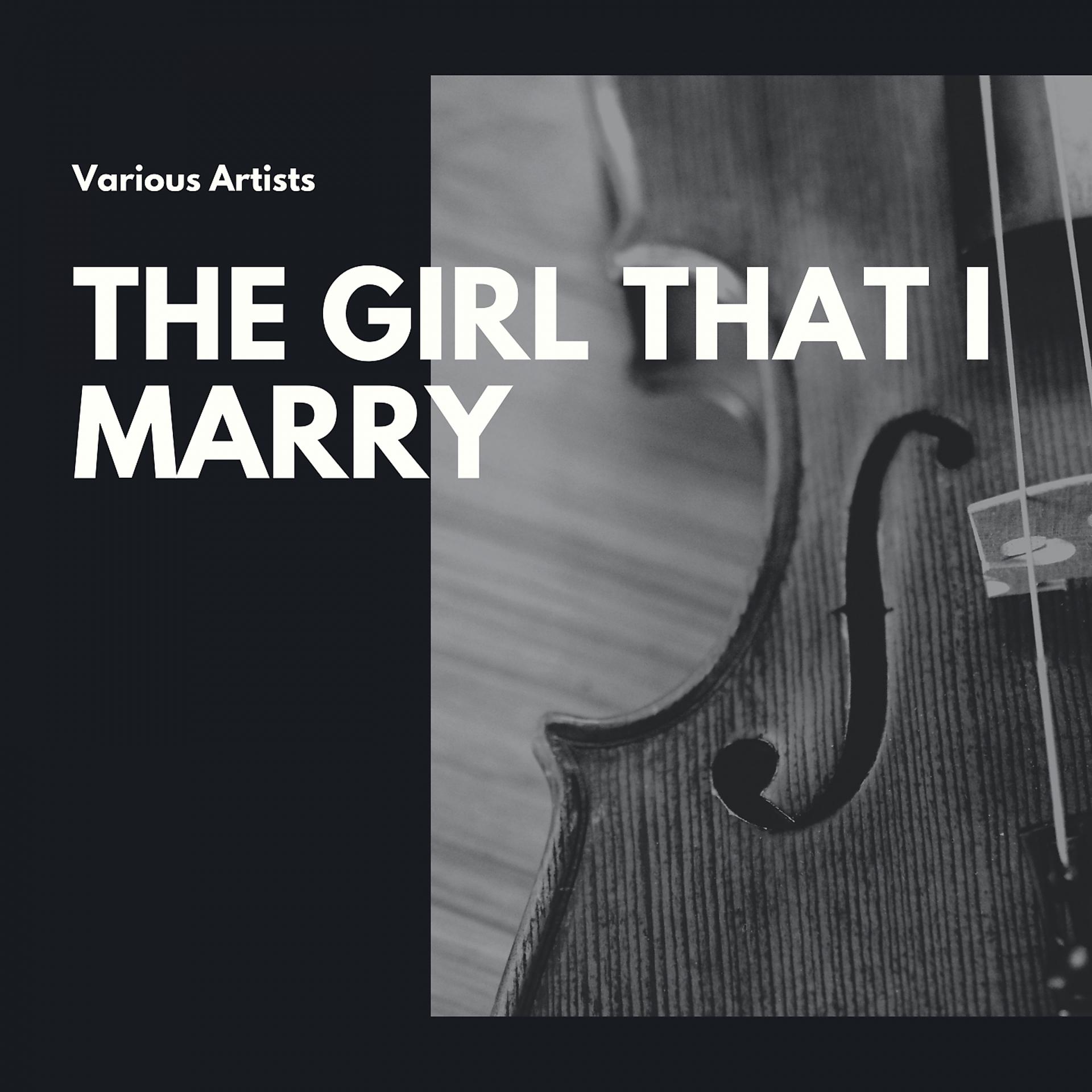 Постер альбома The Girl That I Marry
