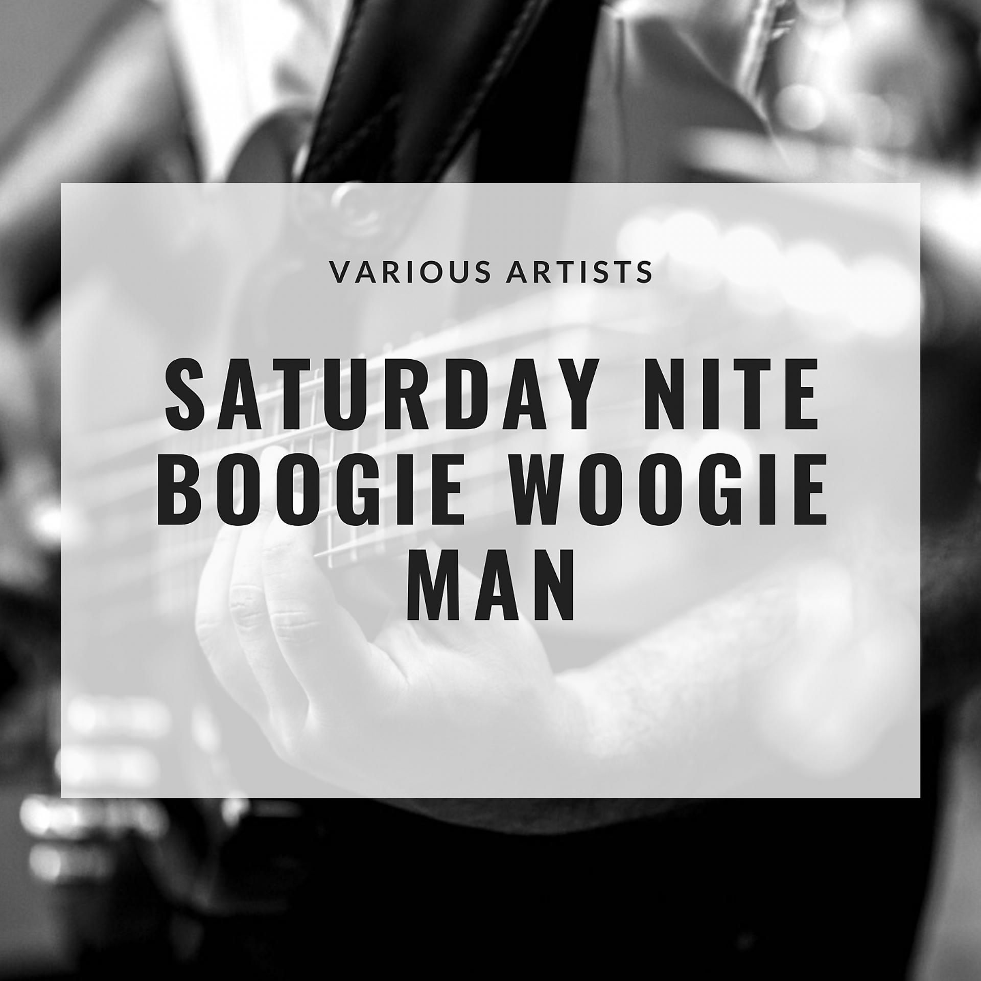 Постер альбома Saturday Nite Boogie Woogie Man