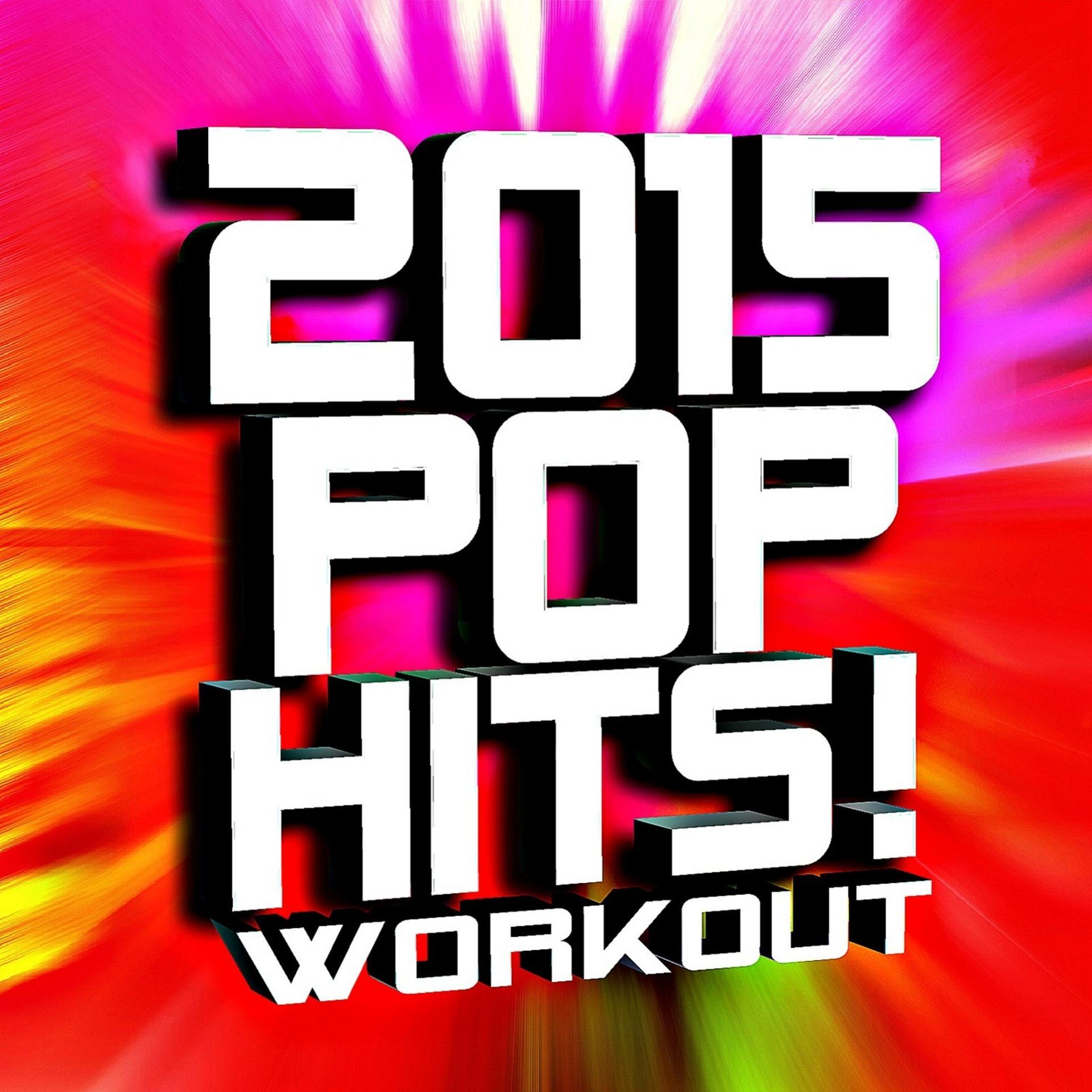 Постер альбома 2015 Pop Hits! Workout