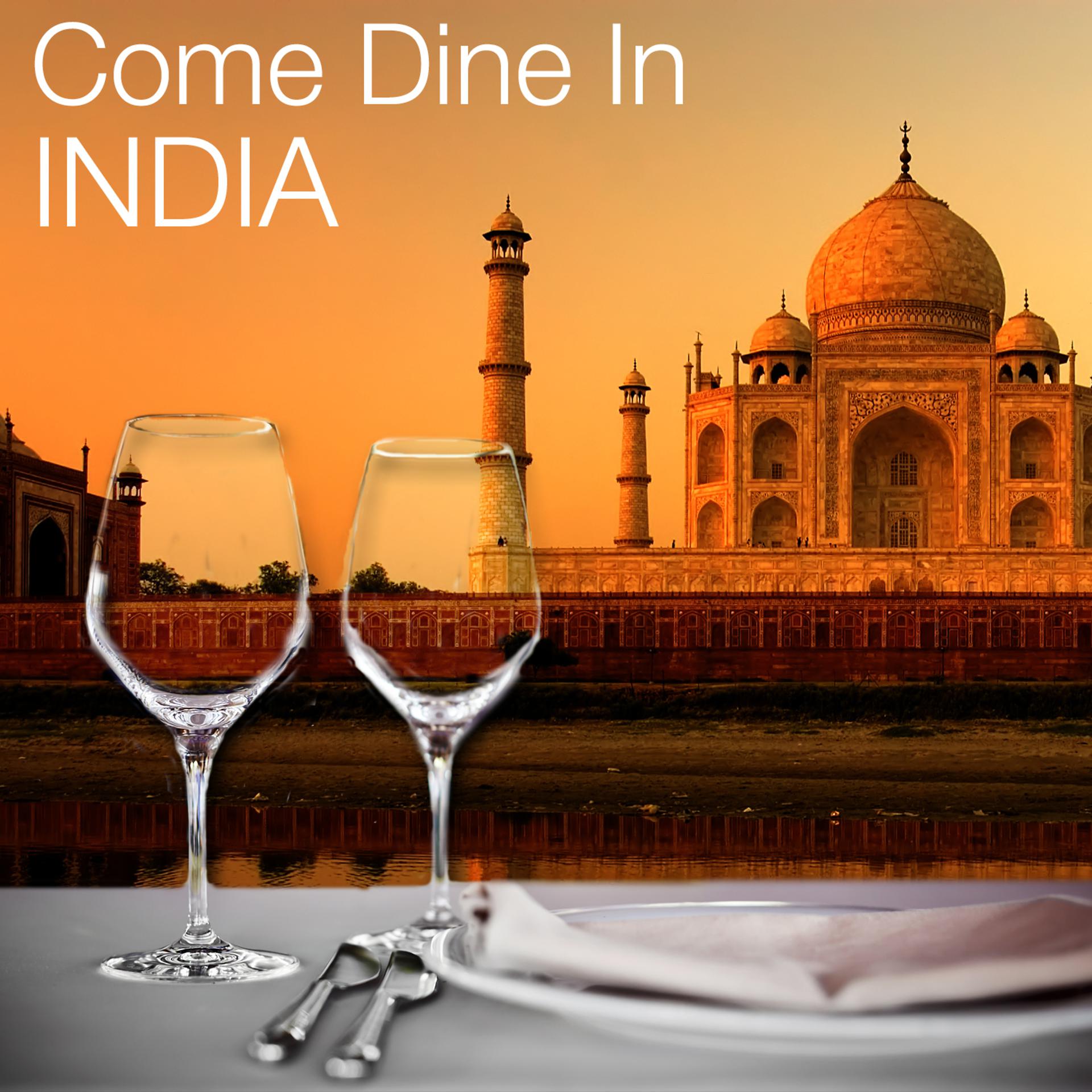 Постер альбома Come Dine in India: Restaurant Dining Experience, Atmospheric Background Music, Instrumental Party