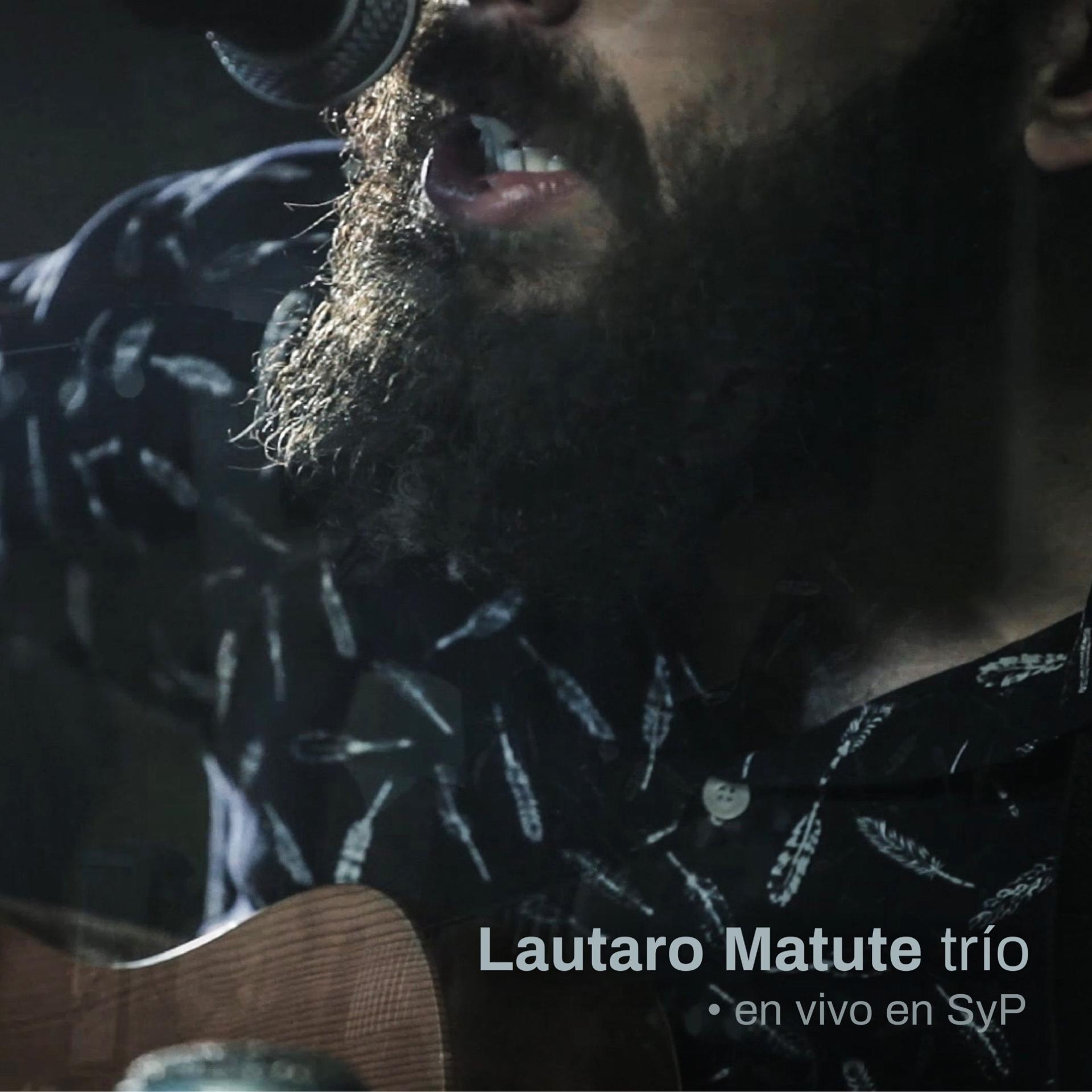Постер альбома Lautaro Matute Trío (En Vivo en Syp)