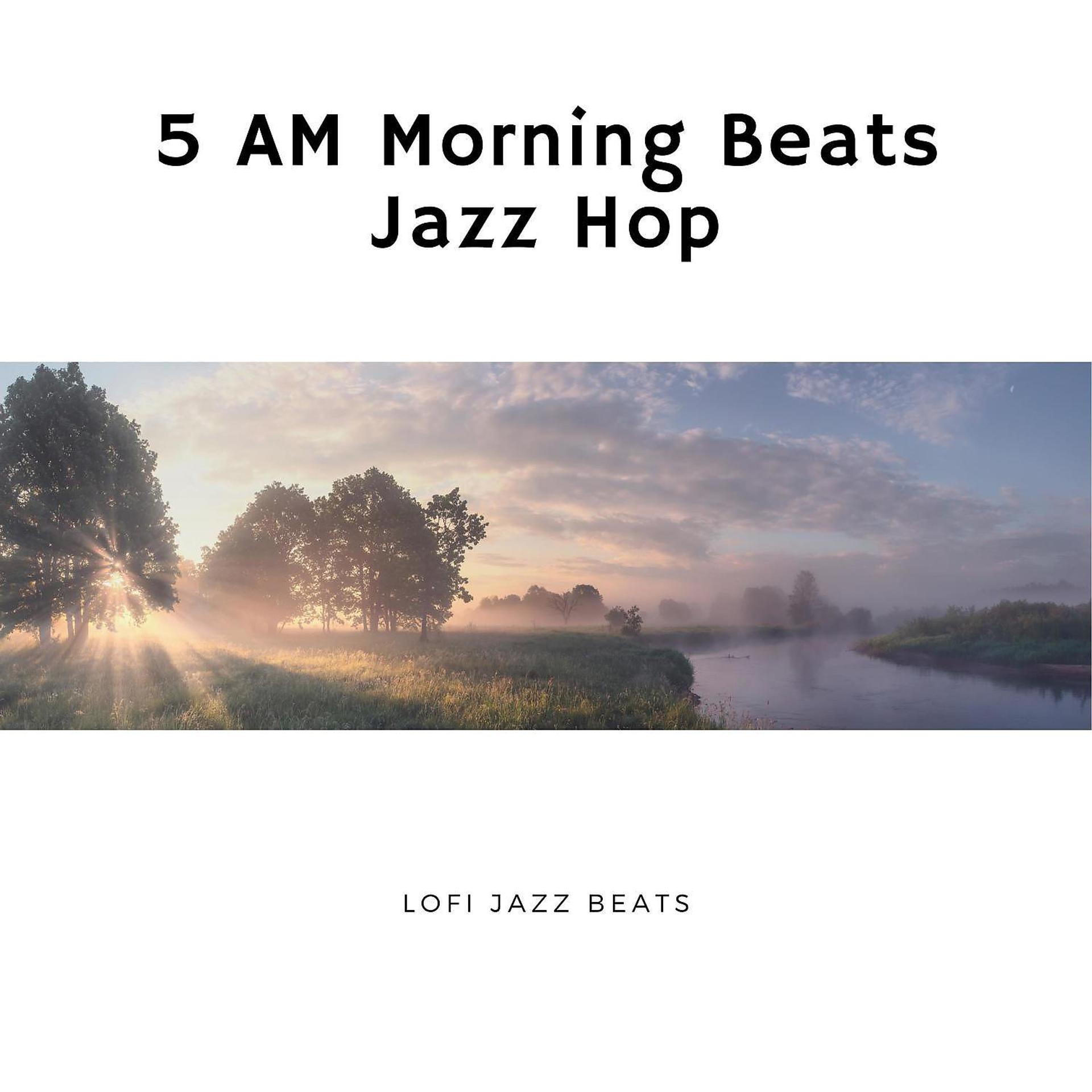 Постер альбома 5 AM Morning Beats, Jazz Hop