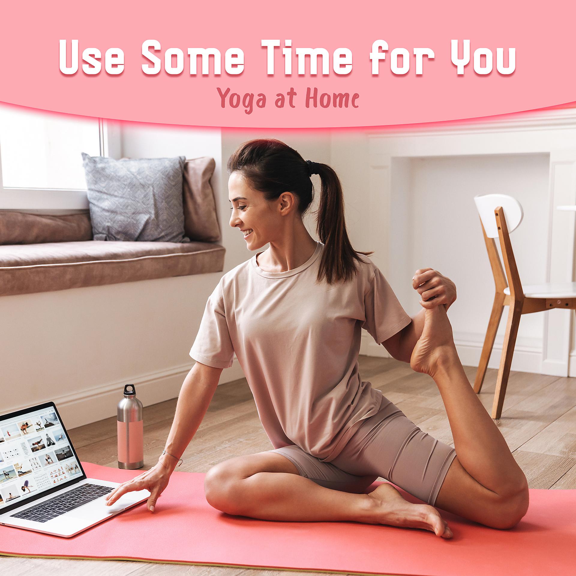 Постер альбома Use Some Time for You - Yoga at Home