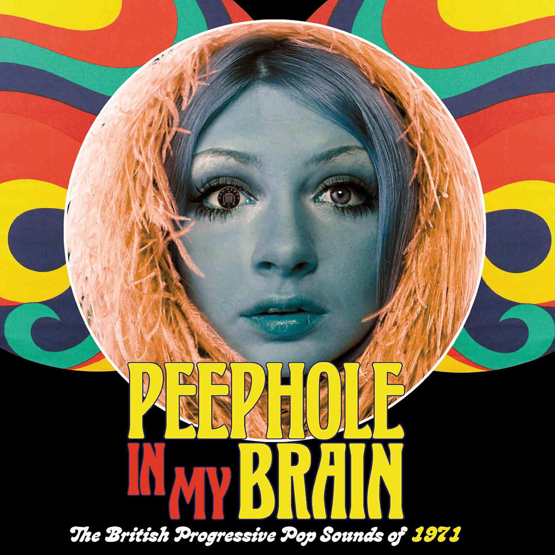 Постер альбома Peephole In My Brain: The British Progressive Pop Sound Of 1971