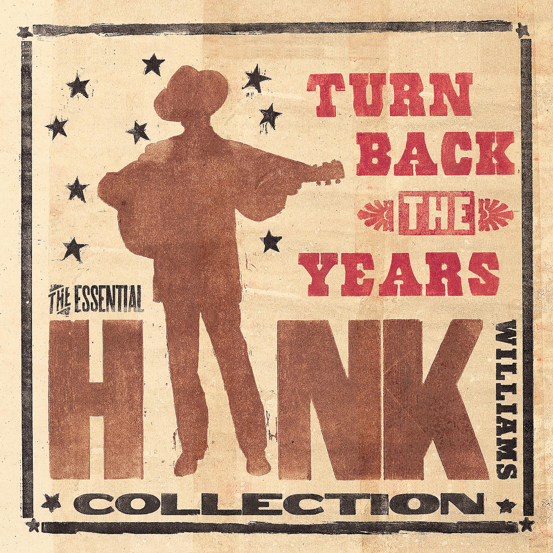 Постер альбома Turn Back The Years - The Essential Hank Williams Collection