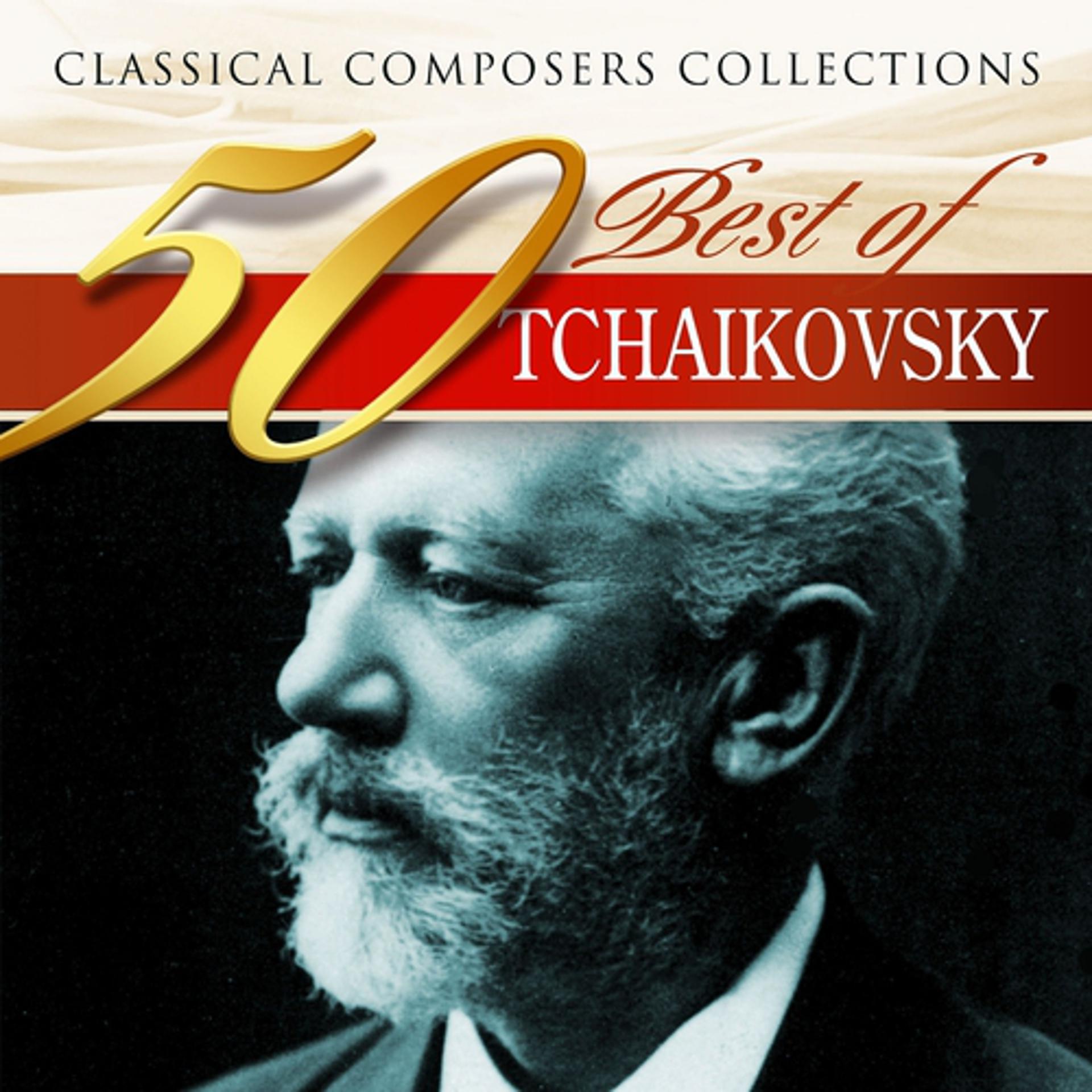 Постер альбома Classical Composers Collections: 50 Best of Tchaikovsky