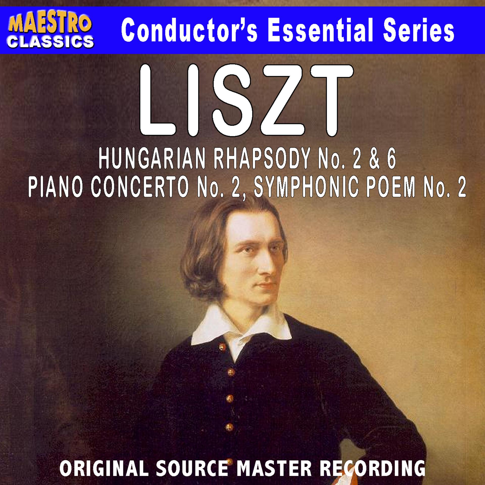 Постер альбома Liszt: Piano Concerto No. 2, Hungarian Rhapsody No. 2 & 6, Symphonic Poem No. 2
