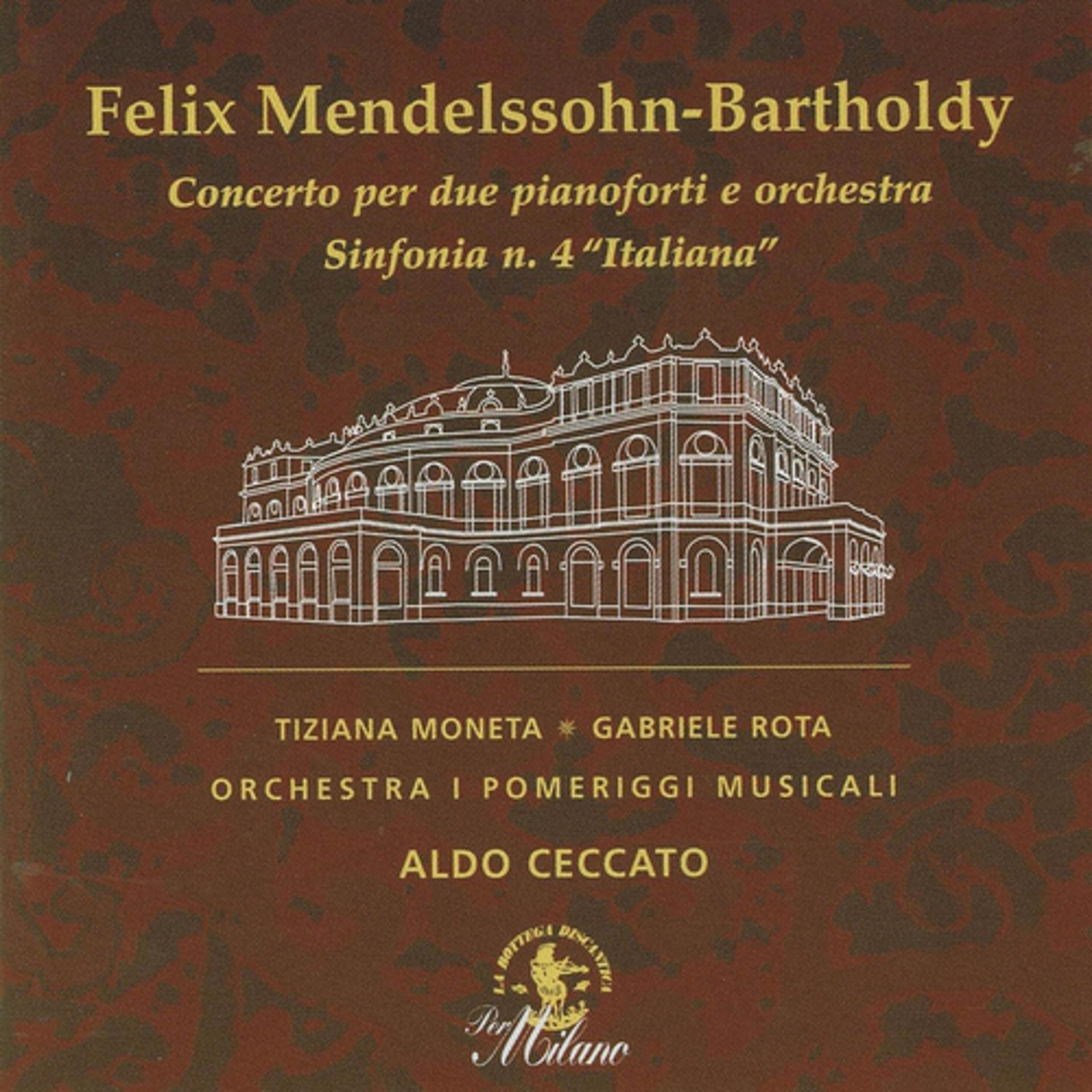 Постер альбома Felix Mendelssohn-Bartholdy: Concerto per due pianoforti e Orchestra & Sinfonia No. 4 "Italiana"