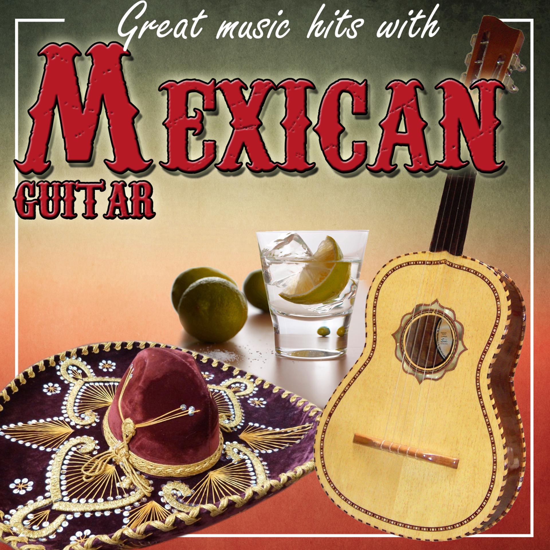 Постер альбома Great Music Hits with Mexican Guitar