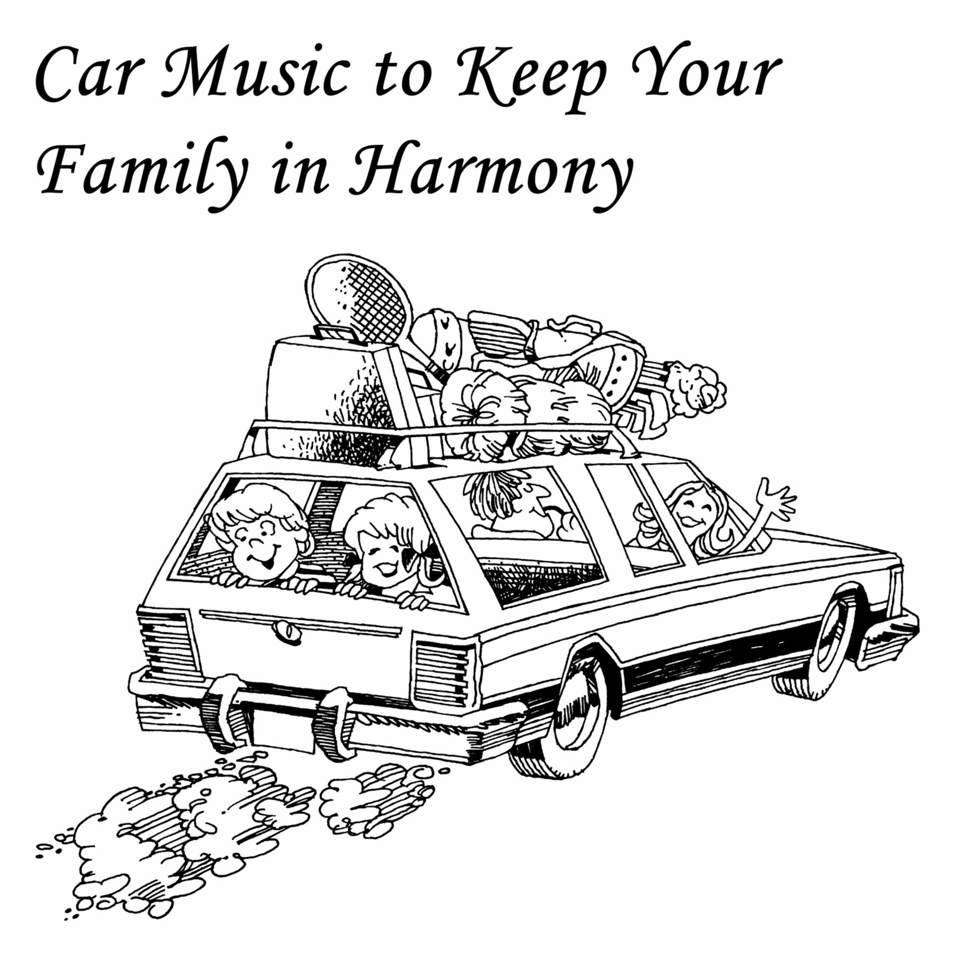 Постер альбома Car Music to Keep Your Family in Harmony
