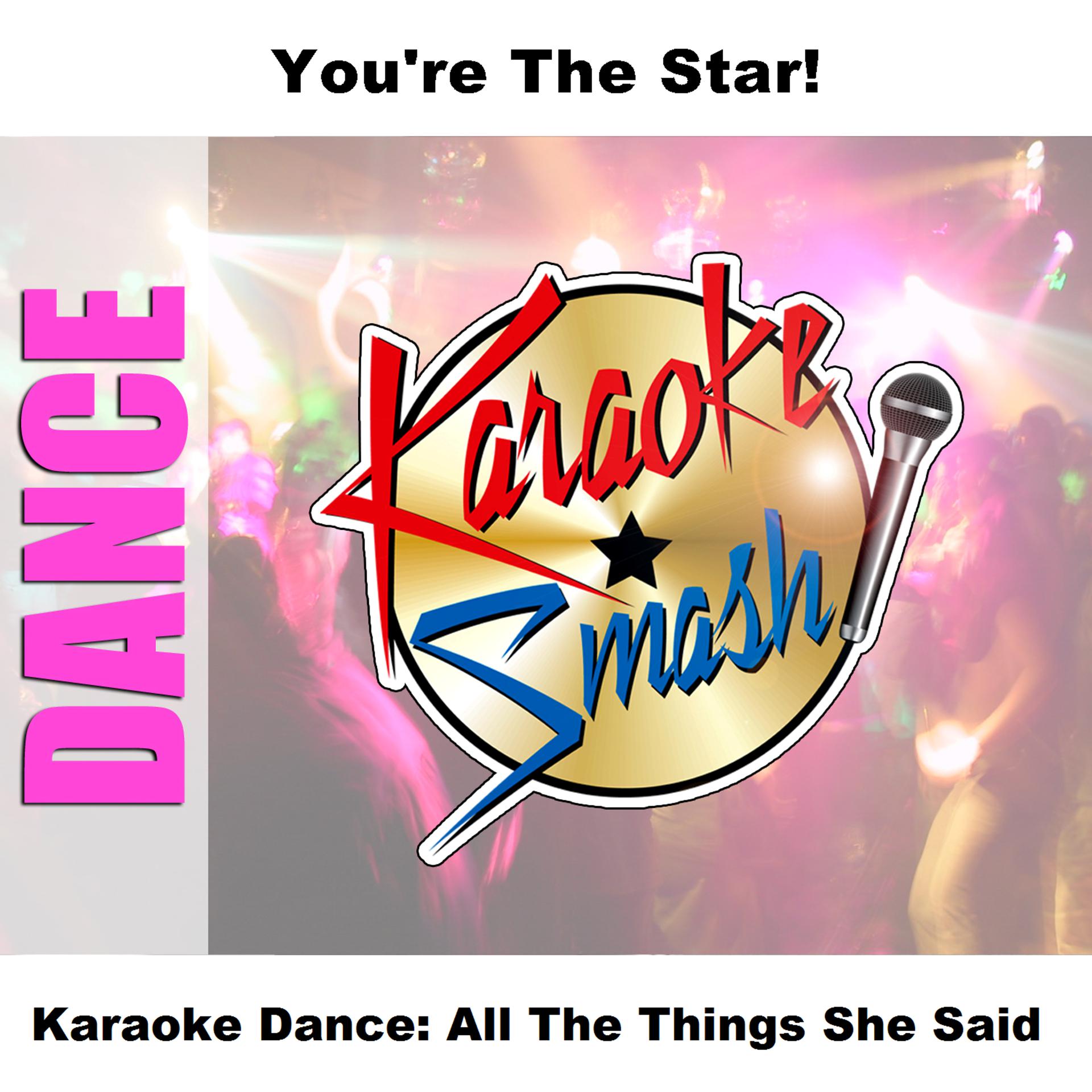 Постер альбома Karaoke Dance: All The Things She Said