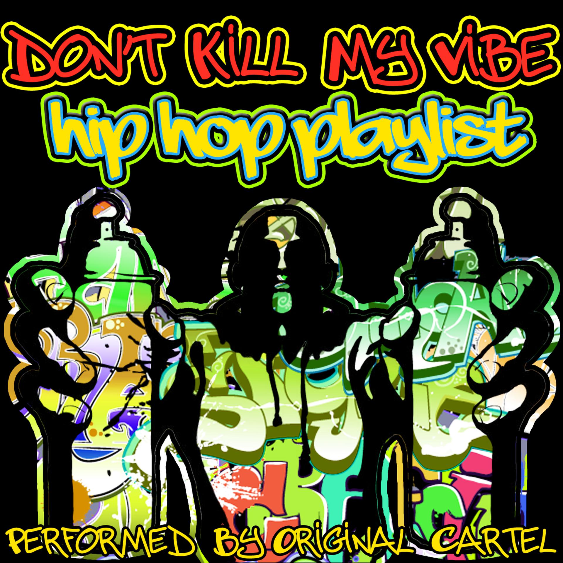 Постер альбома Don't Kill My Vibe: Hip Hop Playlist