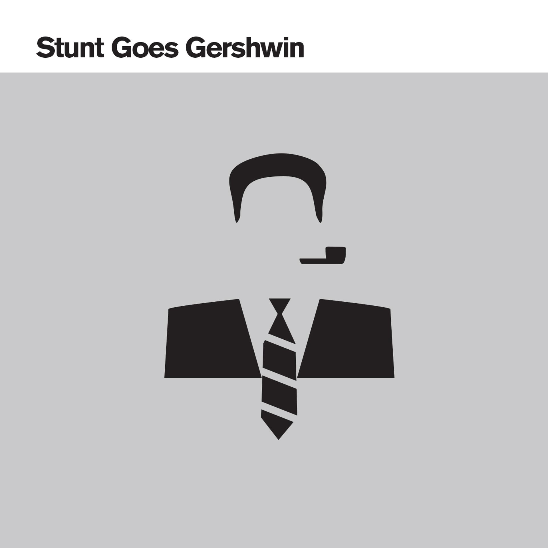 Постер альбома Stunt Goes Gershwin