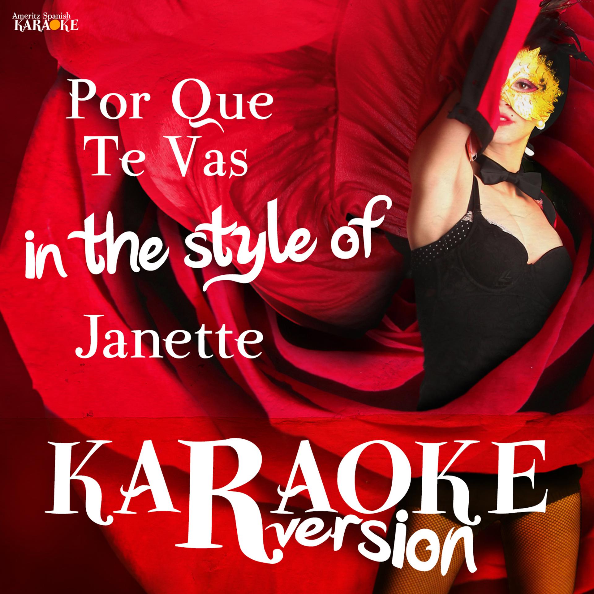 Постер альбома Por Que Te Vas (In the Style of Janette) [Karaoke Version] - Single