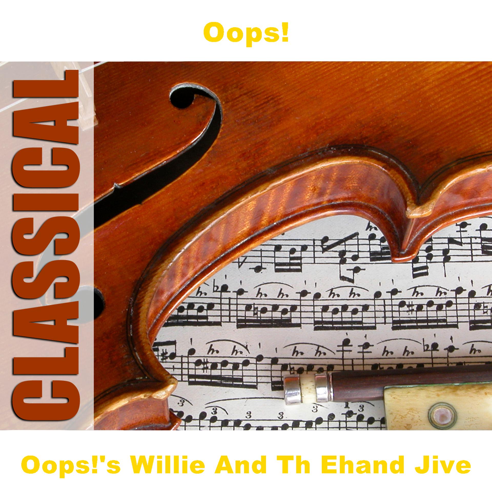 Постер альбома Oops!'s Willie And Th Ehand Jive