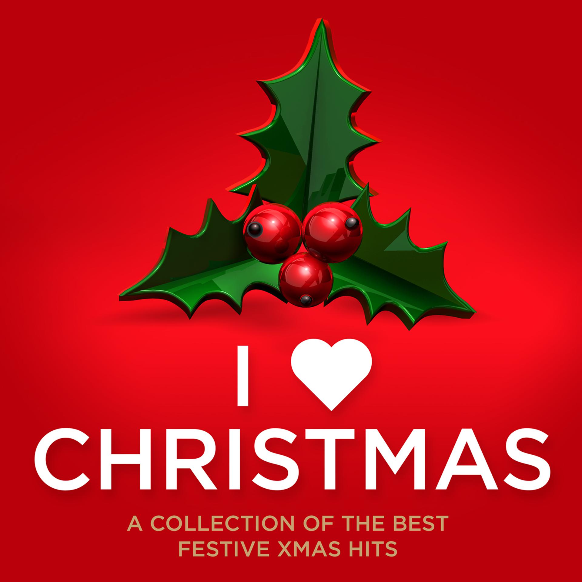 Постер альбома I Love Christmas - A Collection of the Best Festive Xmas Hits